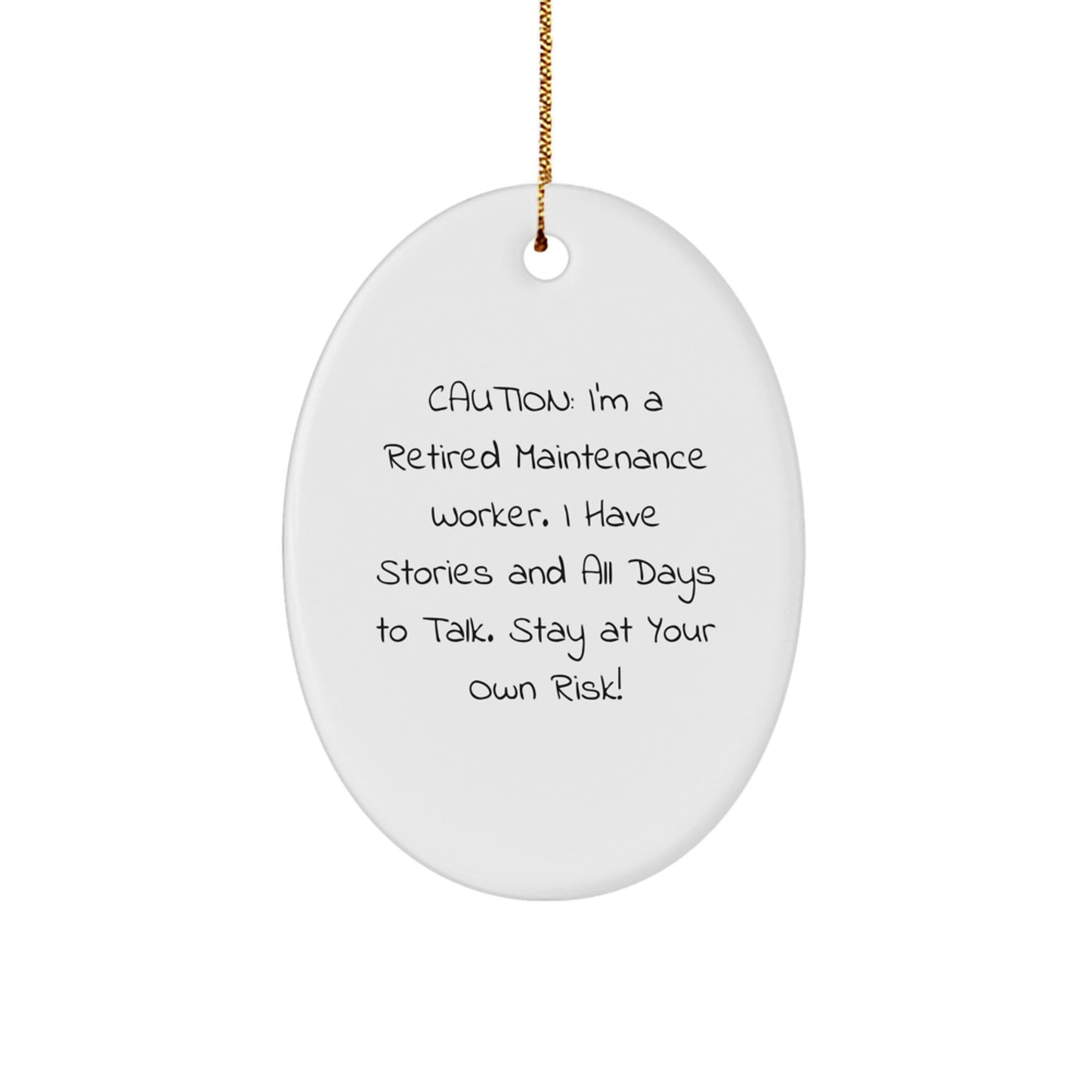 Funny Maintenance Worker Gifts from Family, Unique Oval Ornament for Men, Caution: I'm A Retired Maintenance Worker. I Have Stories And All Days To Talk. Stay At Your Own Risk!, Christmas Decorations - Image 1