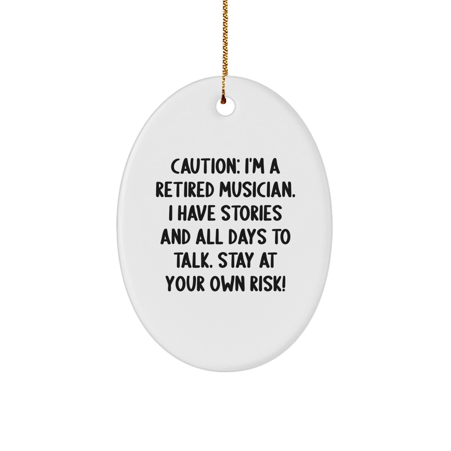 Funny Musician Gifts from Friends - 'Caution: I'm A Retired Musician...' Oval Ornament, Gifts for Musician, Men, Women, Family, Christmas Unique Presents - Image 1