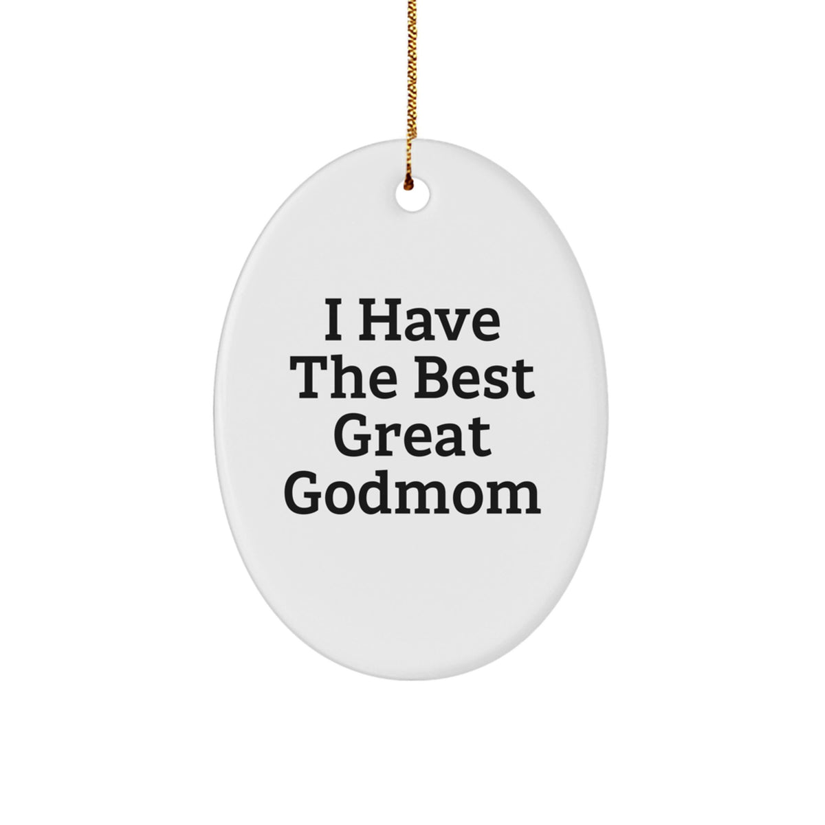 Funny Gifts from Family to Godmom Oval Ornament I 'Have The Best Great Godmom' for Christmas - Image 1