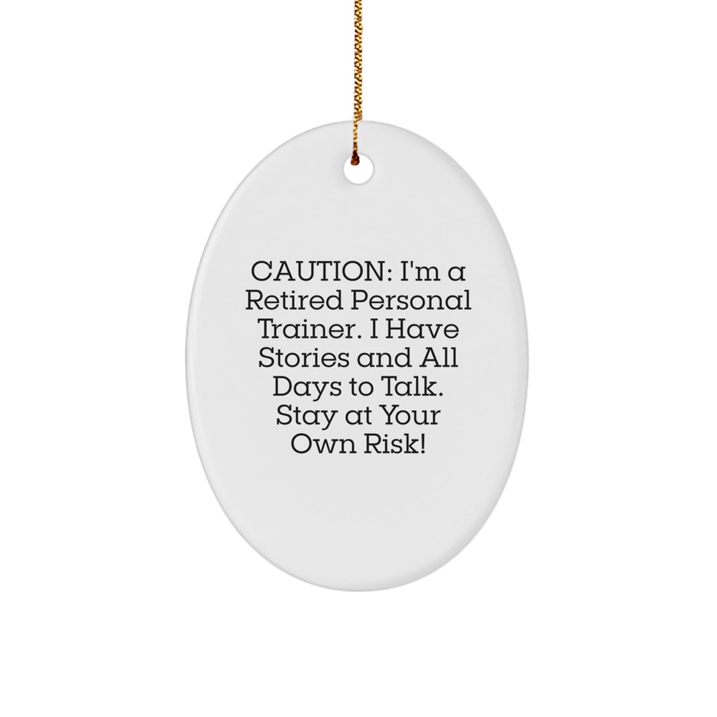 Funny Personal Trainer Oval Ornament Gift for Men, Women, Friends, Family - Caution: I'm A Retired Personal Trainer - Christmas Unique Gifts from Friends - Image 1