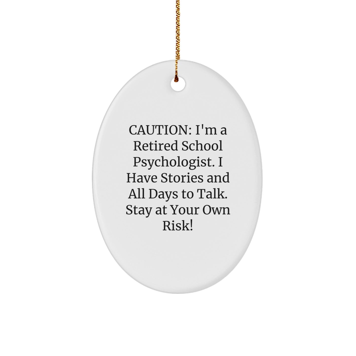 Funny Gifts from Men to School Psychologist Friends on Christmas Unique Gifts - Oval Ornament with Caution I'm A Retired School Psychologist - Image 1