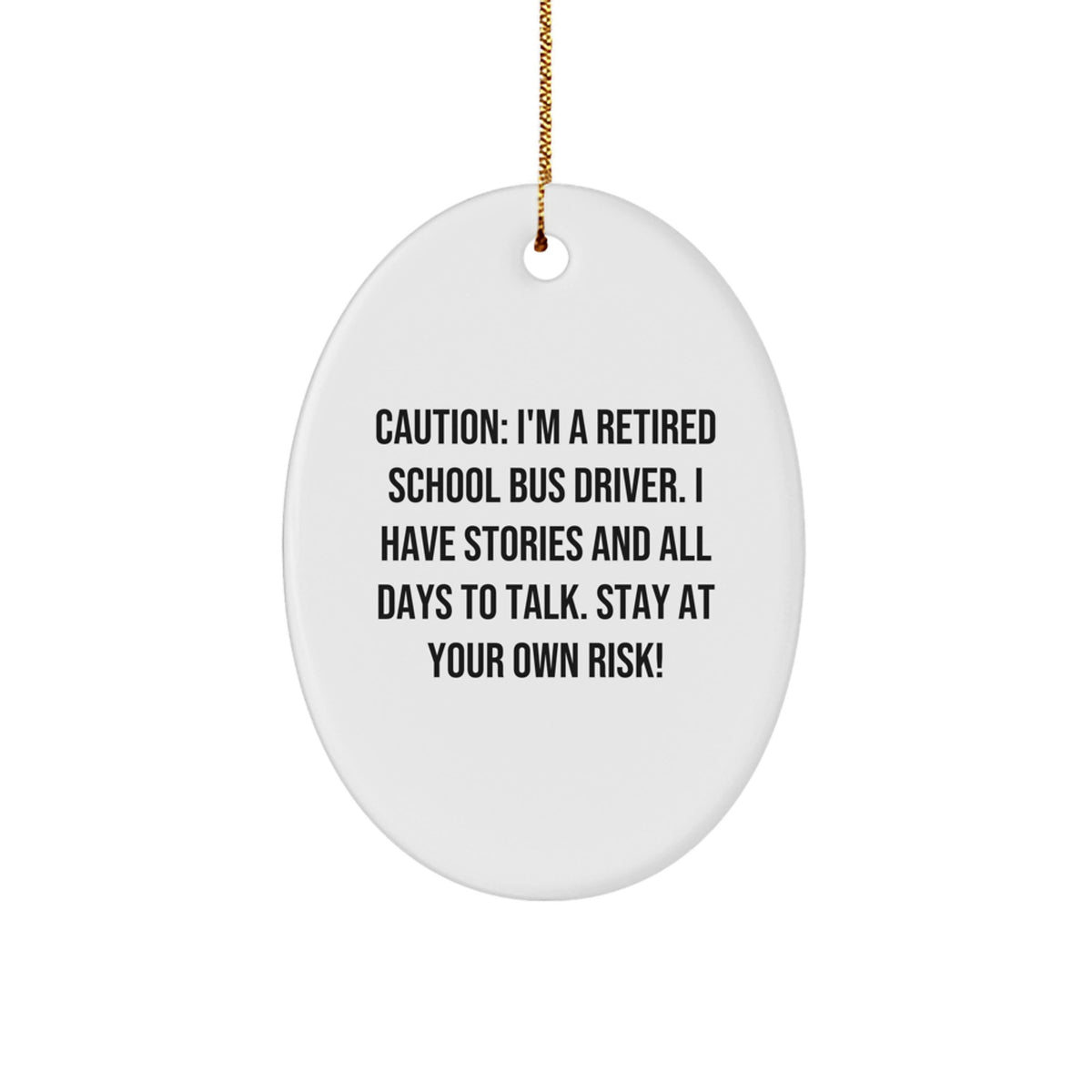 Funny School Bus Driver Gifts from Men - Christmas Unique Ornament for School Bus Driver Friends - Oval Shaped Ornament with Caution Quote - Image 1
