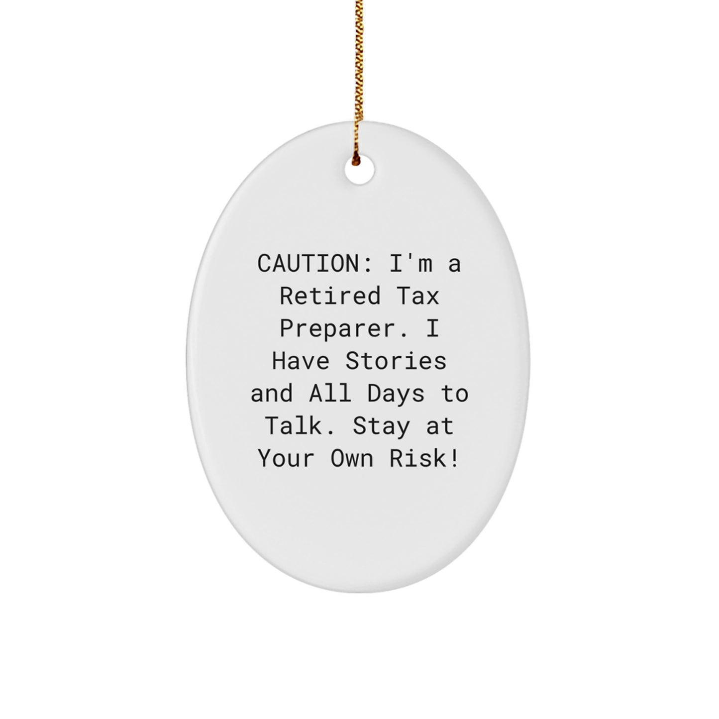 Tax Preparer Humor Oval Ornament, Funny Gift for Friends, Family, or Coworkers, 'Caution: I'm A Retired Tax Preparer...' - Image 1