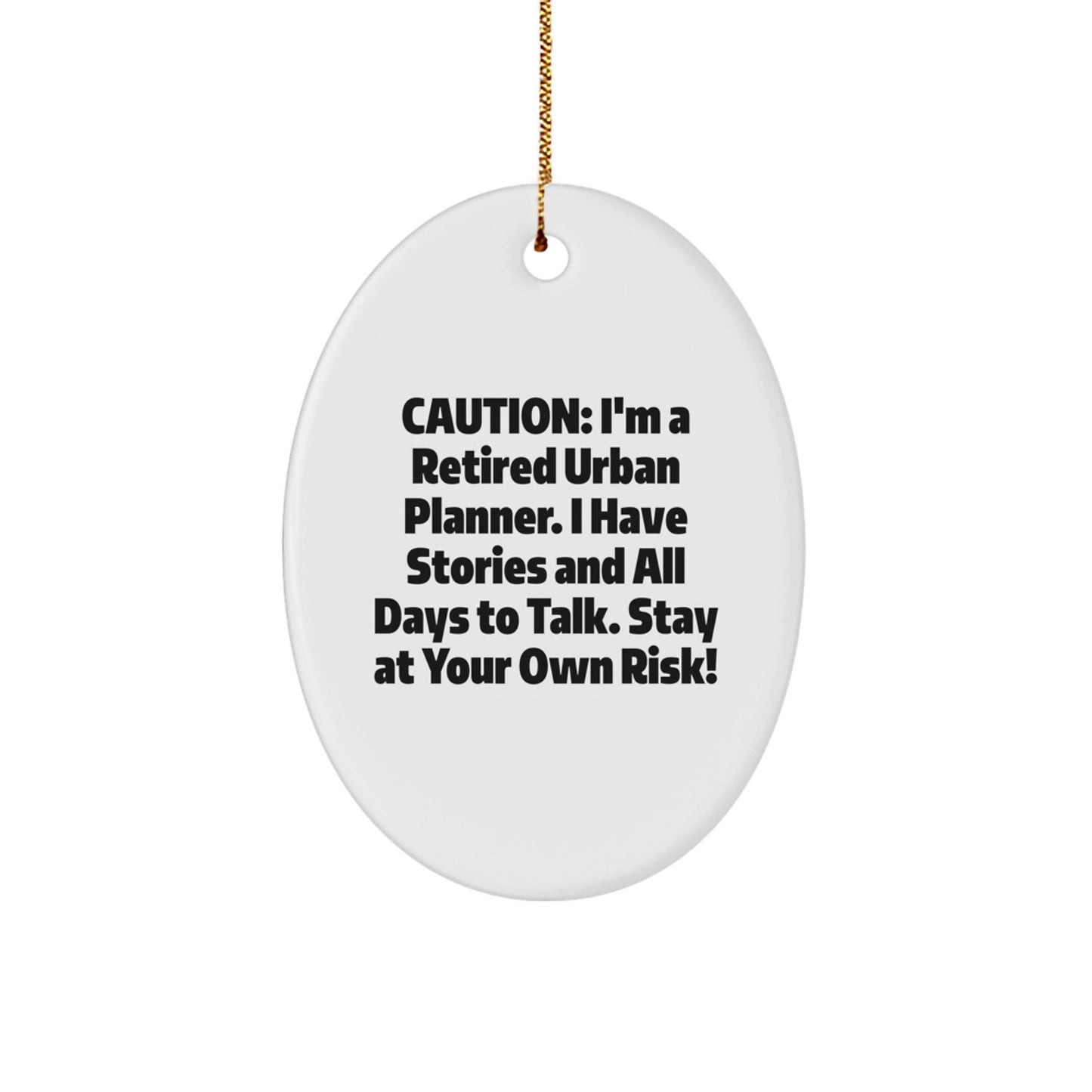 Urban Planner Gifts from Friends, Gifts for Urban Planners, Caution: I'm A Retired Urban Planner - Oval Ornament for Christmas - Image 1