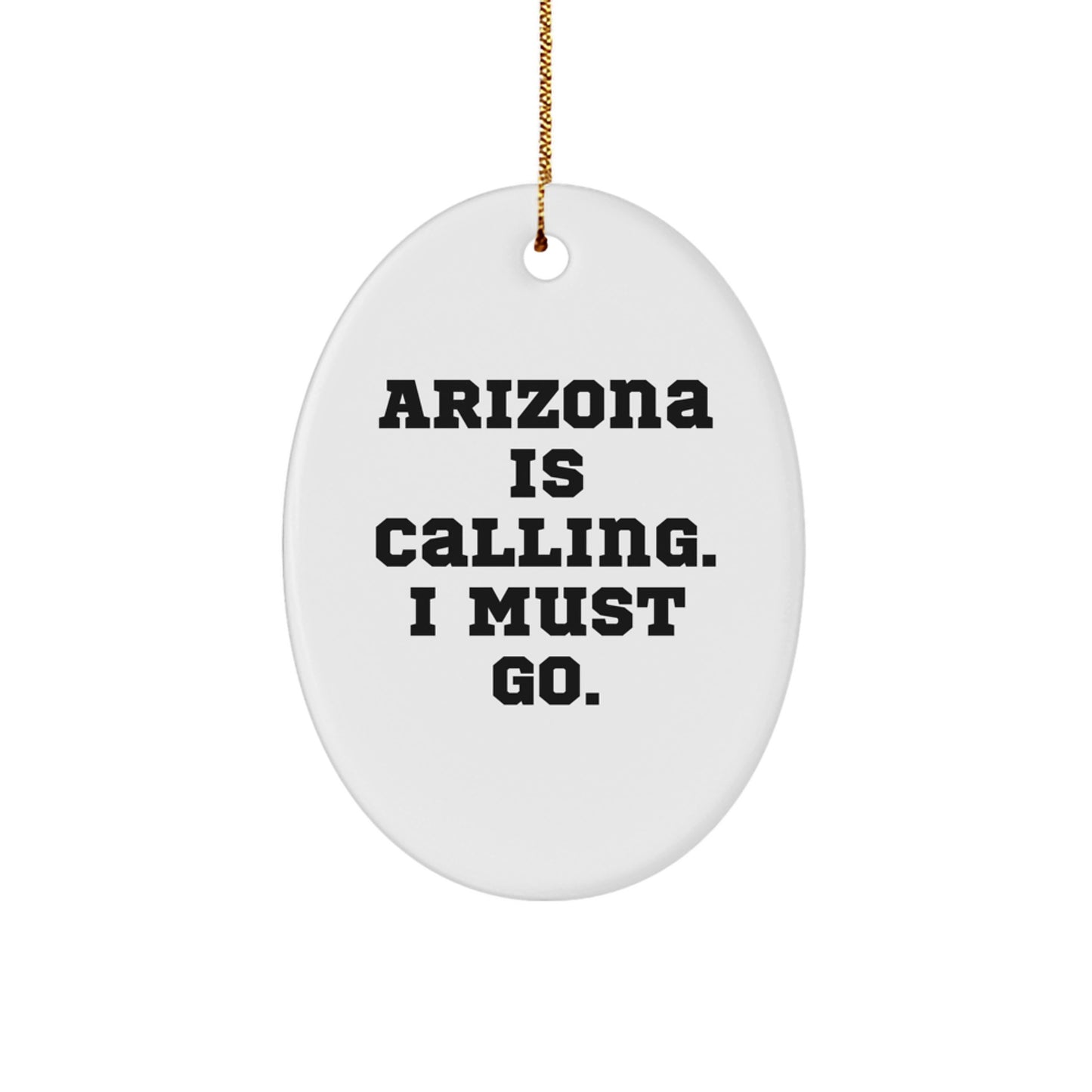 Arizona Inspiration Oval Ornament, Funny Quote Gifts from Friends and Family to Arizona Lovers, Arizona Christmas Unique Gifts - Image 1