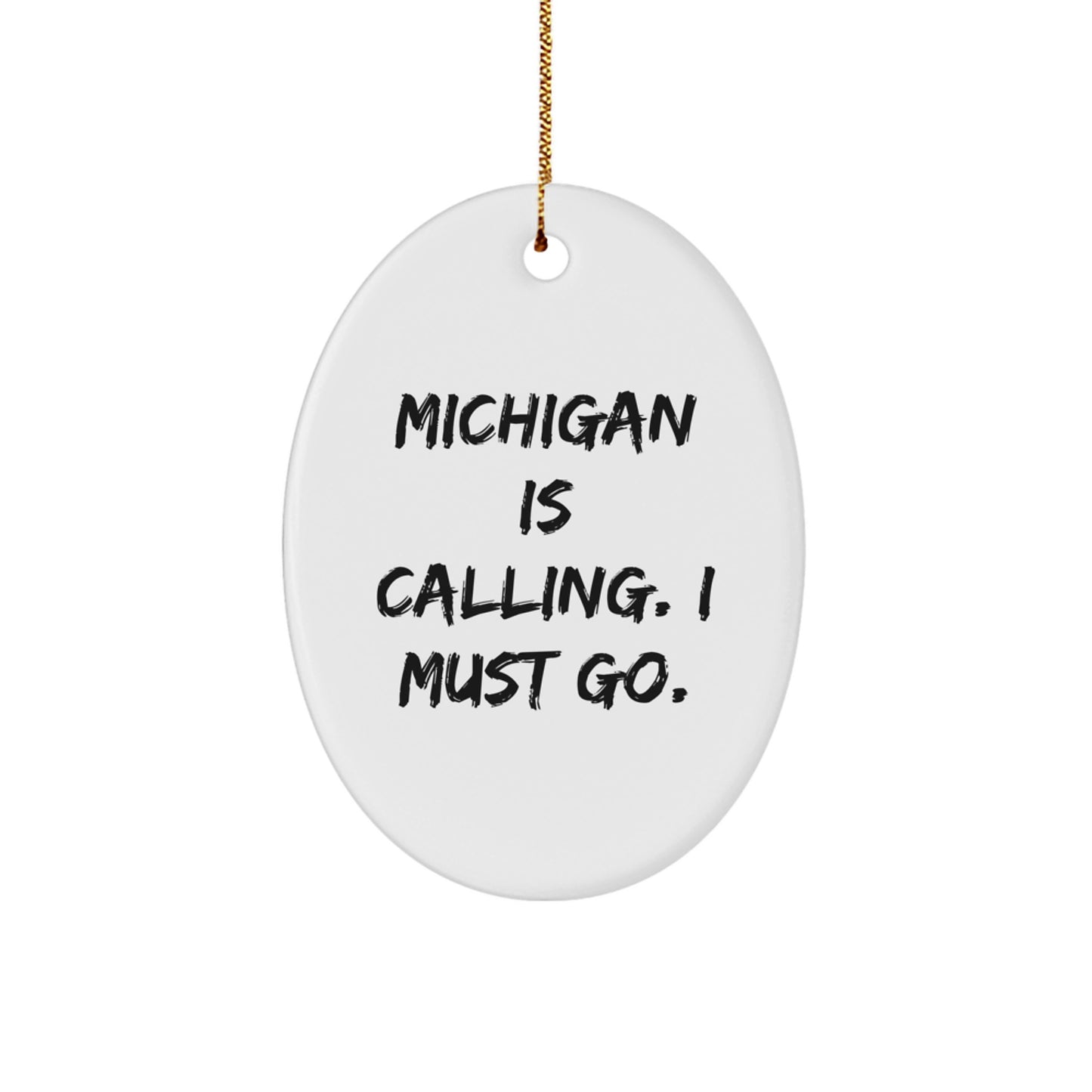 Funny Michigan Oval Ornament Gifts from Michigan Enthusiasts for Michigan Lovers - 'Michigan Is Calling. I Must Go.' Christmas Unique Gifts - Image 1