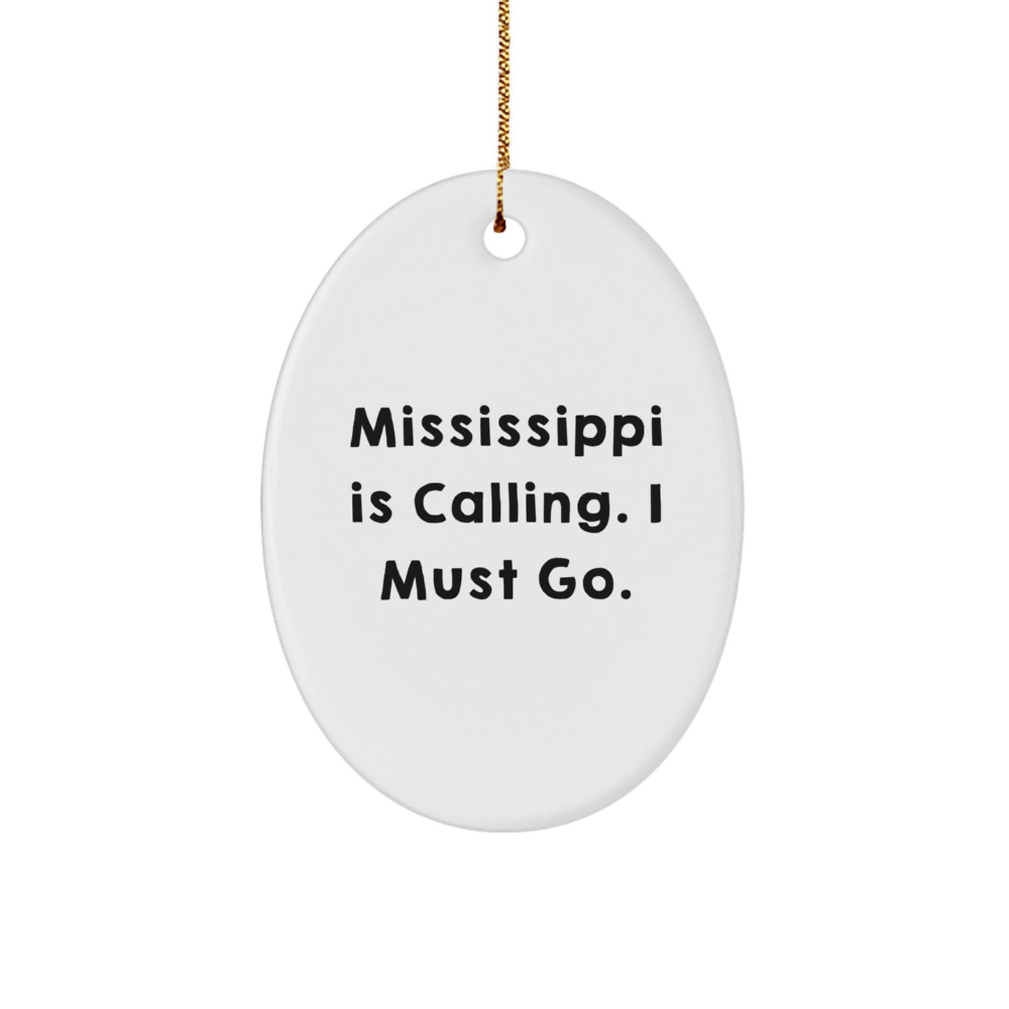 Gifts from Men to Mississippi Lovers - Oval Ornament, 'Mississippi Is Calling. I Must Go.' - Unique Christmas Decorations for Women, Friends, Coworkers, Family - Image 1