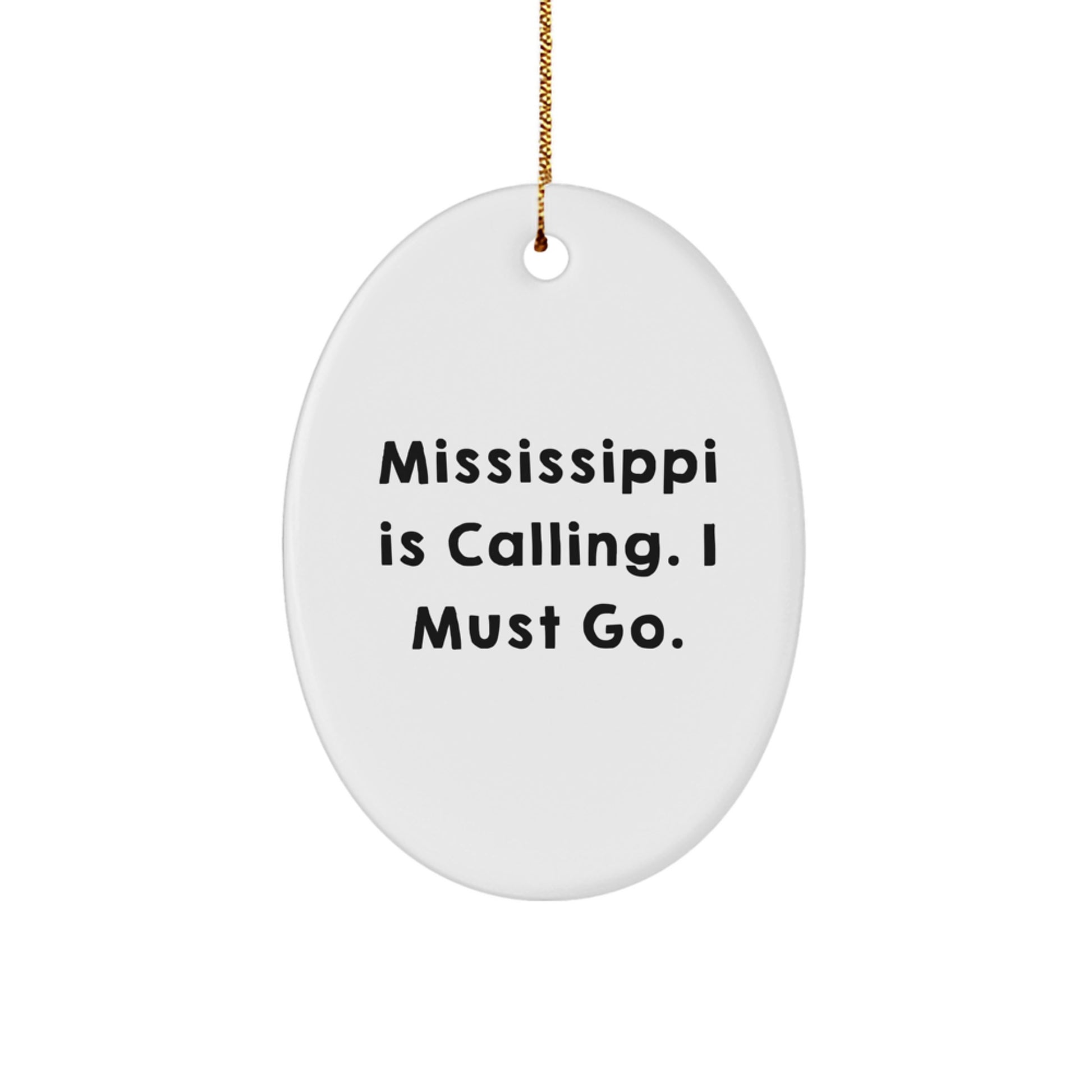 Gifts from Men to Mississippi Lovers - Oval Ornament, 'Mississippi Is Calling. I Must Go.' - Unique Christmas Decorations for Women, Friends, Coworkers, Family - Image 1