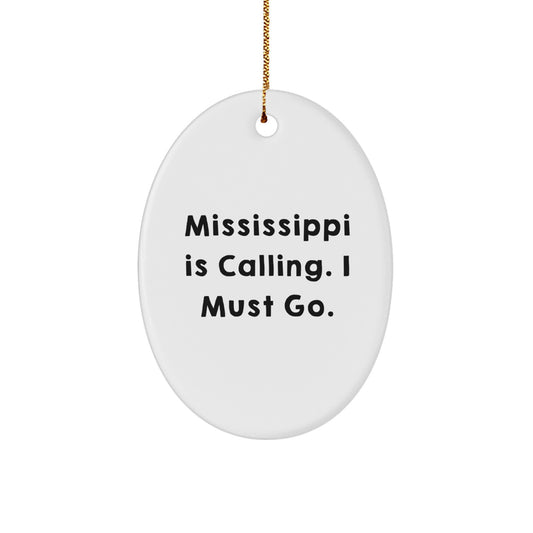 Gifts from Men to Mississippi Lovers - Oval Ornament, 'Mississippi Is Calling. I Must Go.' - Unique Christmas Decorations for Women, Friends, Coworkers, Family - Image 1