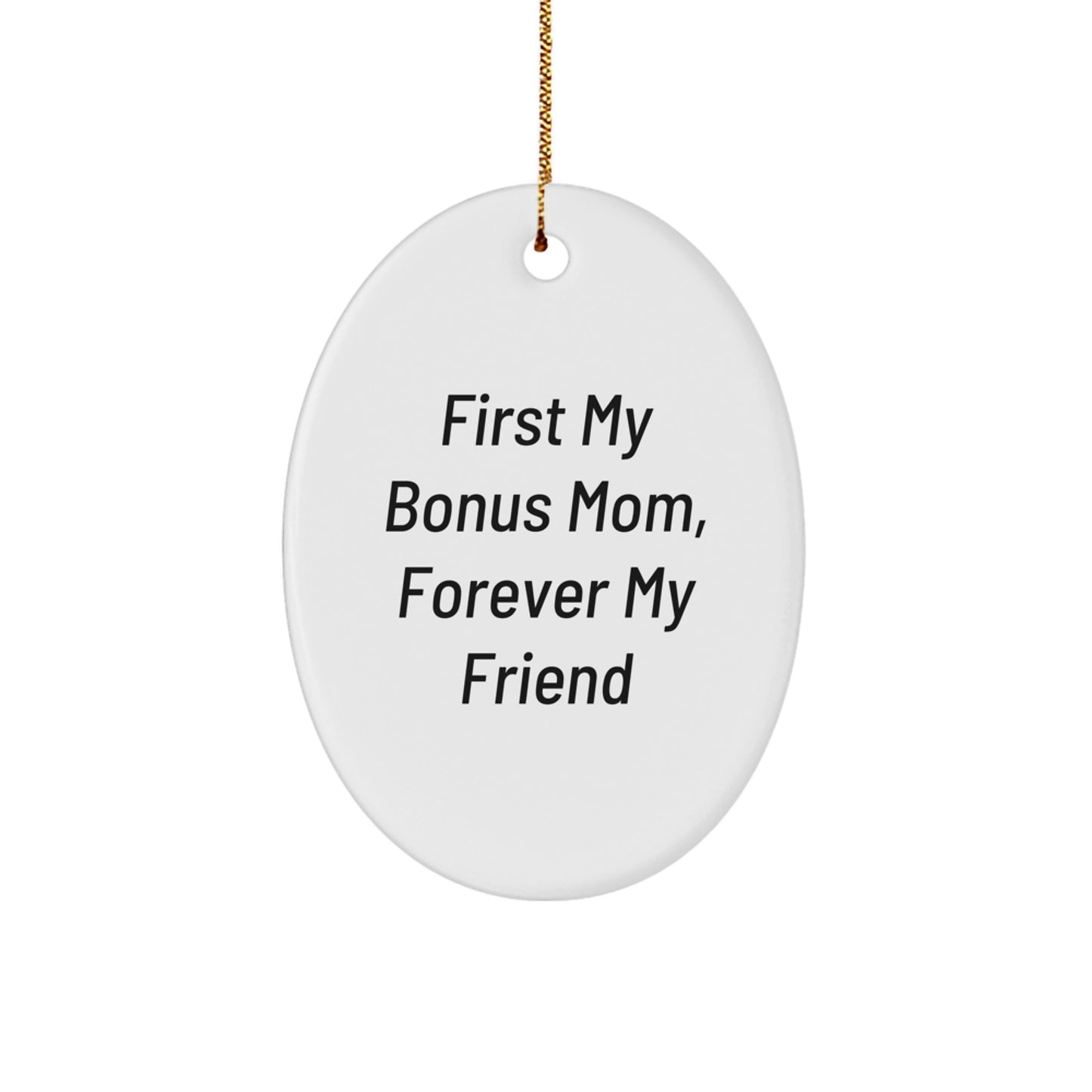 Funny Bonus Mom Ornament Gift for Her, Oval Shape, 'First My Bonus Mom, Forever My Friend' Christmas Unique Gifts from Family - Image 1