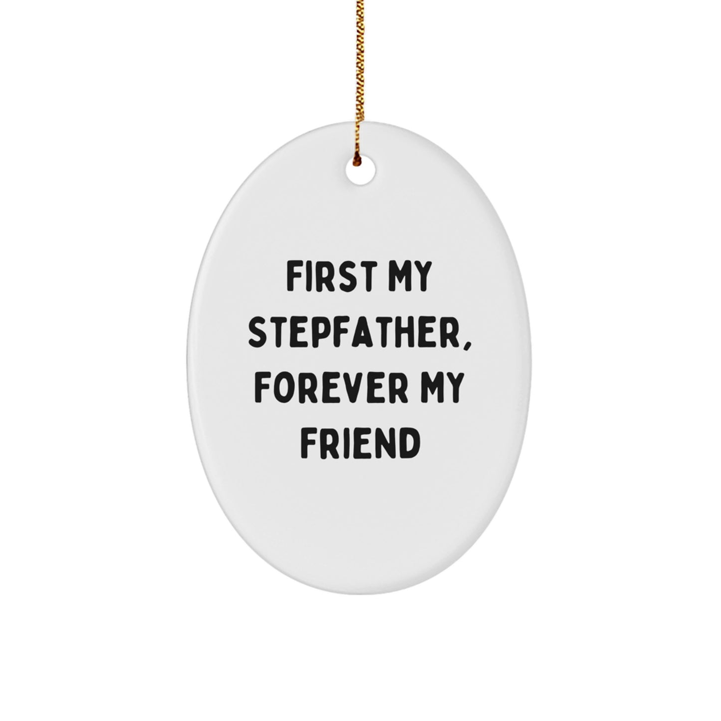 Stepfather Gifts, First My Stepfather, Forever My Friend, Oval Ornament, Christmas Unique Gifts from Family, Friends, or Coworkers - Image 1