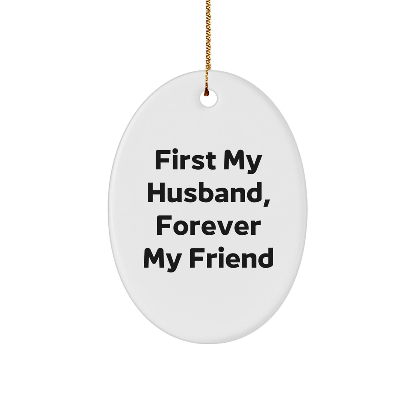 Funny Husband Gifts - First My Husband, Forever My Friend Oval Ornament, Christmas Unique Gifts from Men to Husband - Image 1