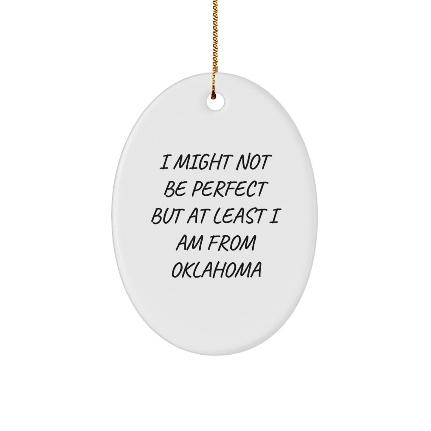 Oklahoma Oval Ornament 'I Might Not Be Perfect' Funny Christmas Unique Gift for Friends, Family, or Coworkers from Oklahoma - Image 1