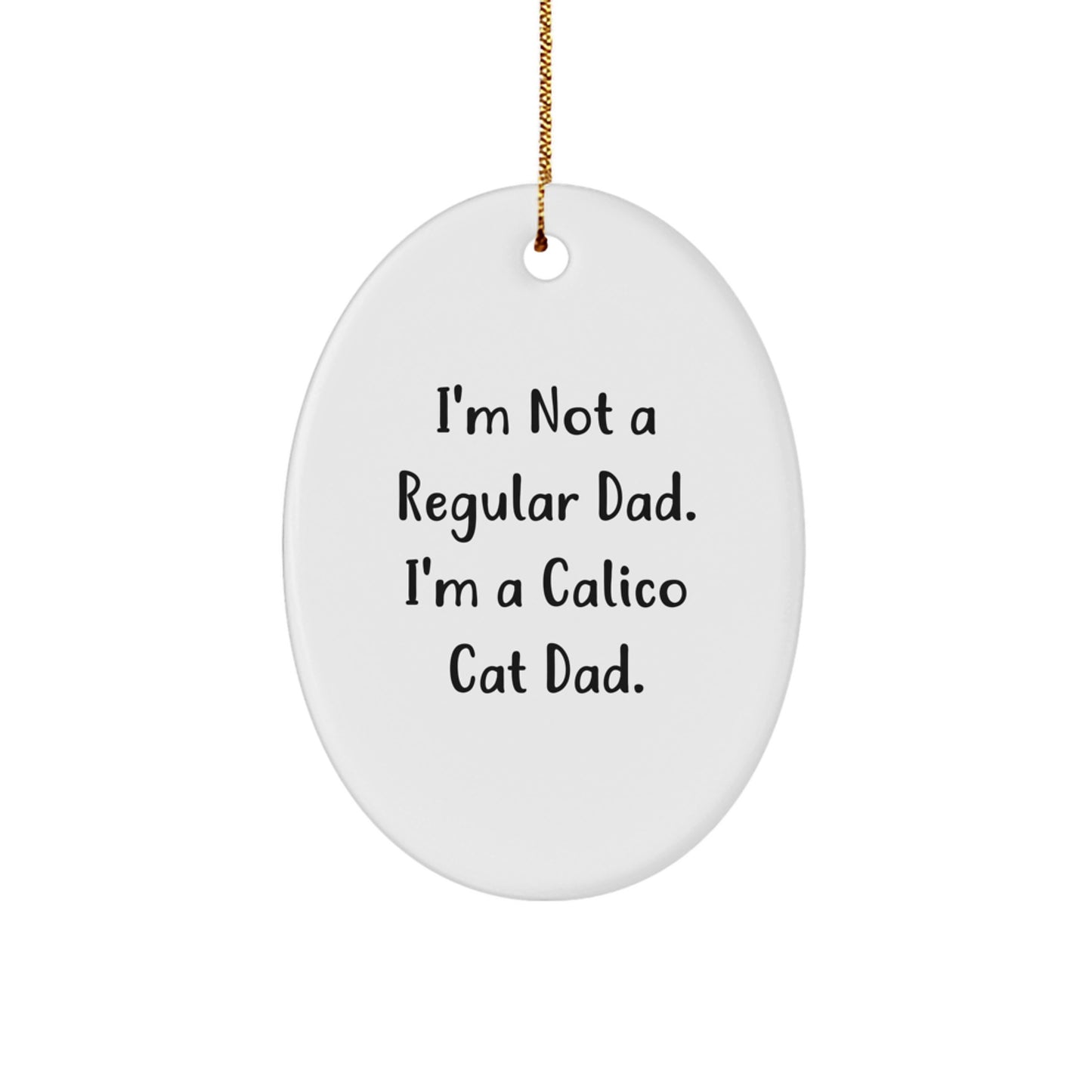 Calico Cat Funny Oval Ornament Gifts from Men, Women, Friends, Coworkers, Family to Calico Cat Dad, Mom, or Enthusiasts for Christmas Unique Gifts - Image 1