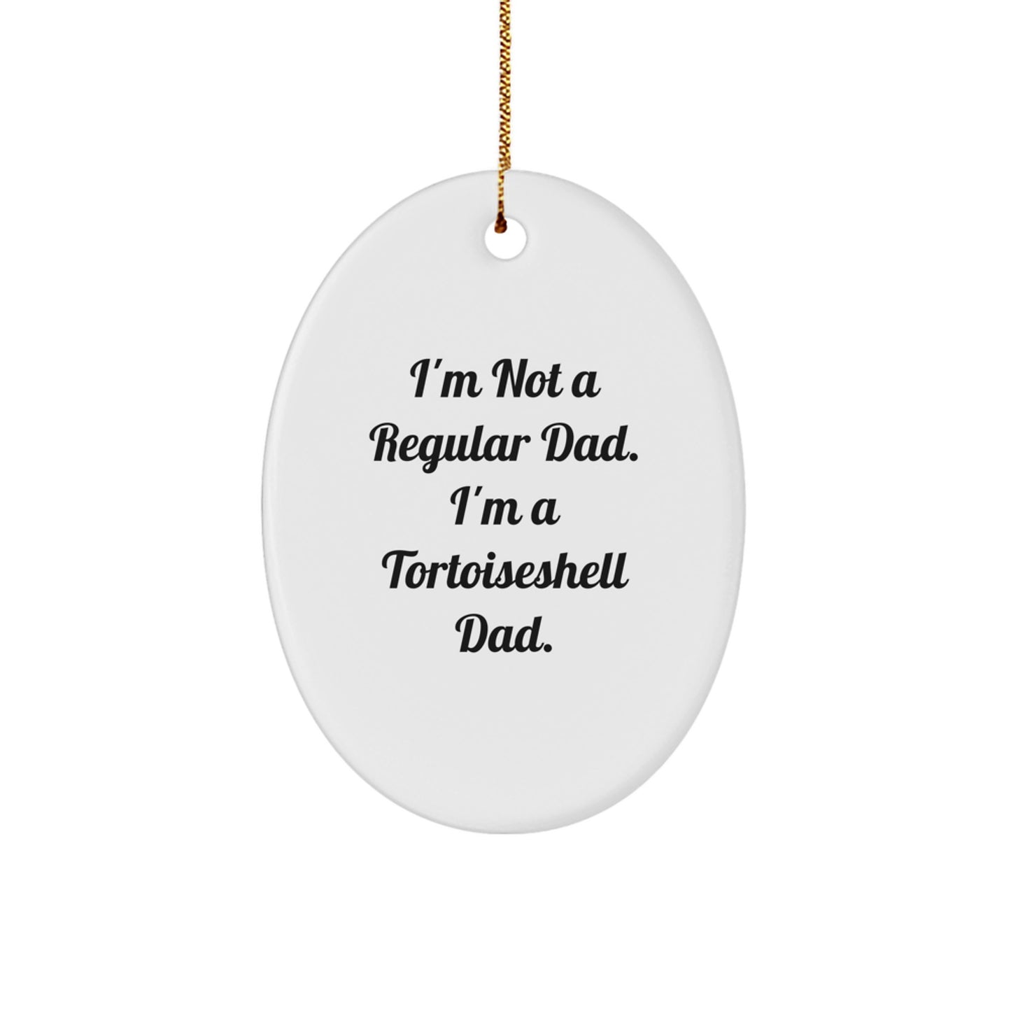 Tortoiseshell Cat Dad Gifts for Men, Funny Oval Ornament, Christmas Unique Gifts from Dad to Tortoiseshell Cat Lover - Image 1