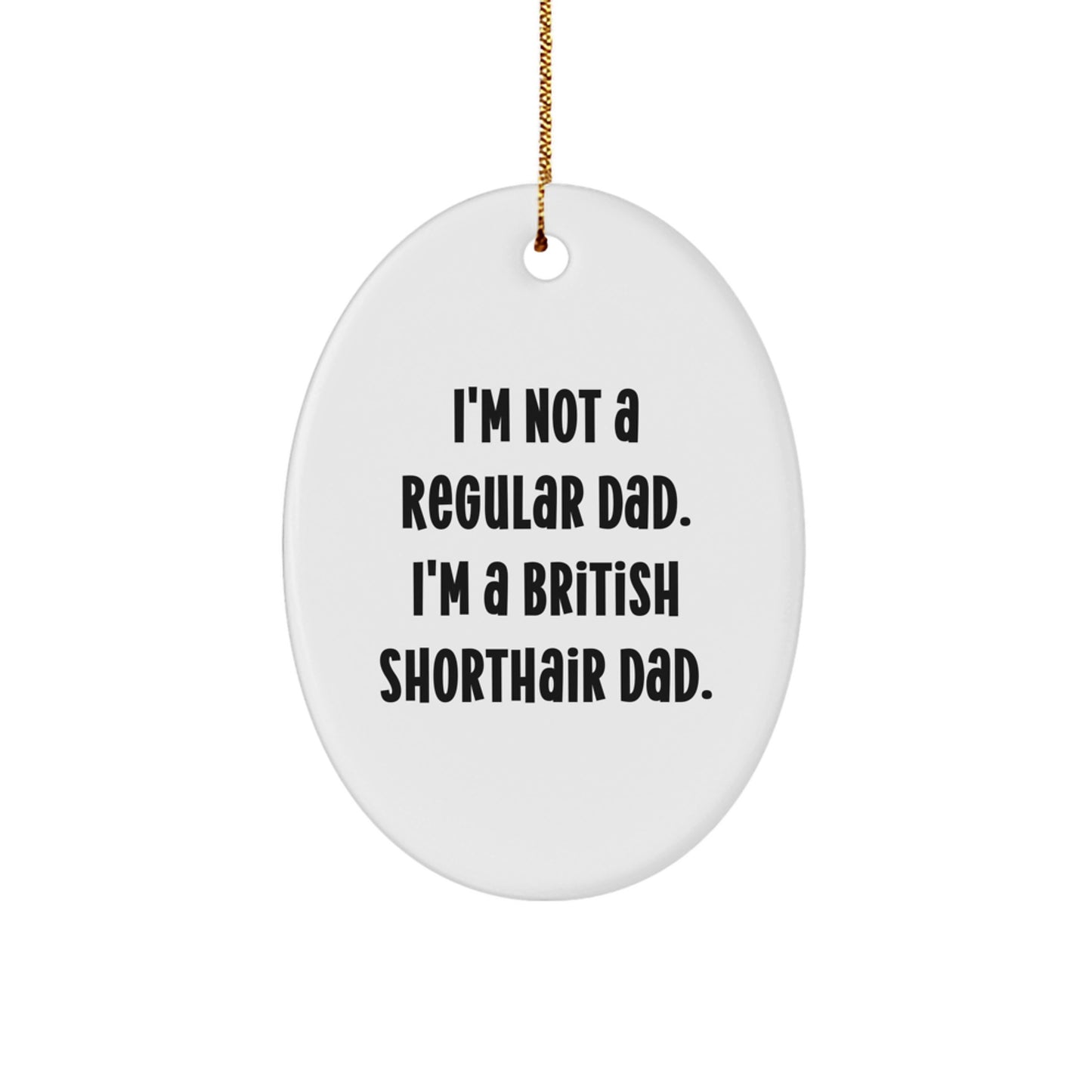 British Shorthair Cat Dad Funny Oval Ornament Gifts for Men from Family - Image 1