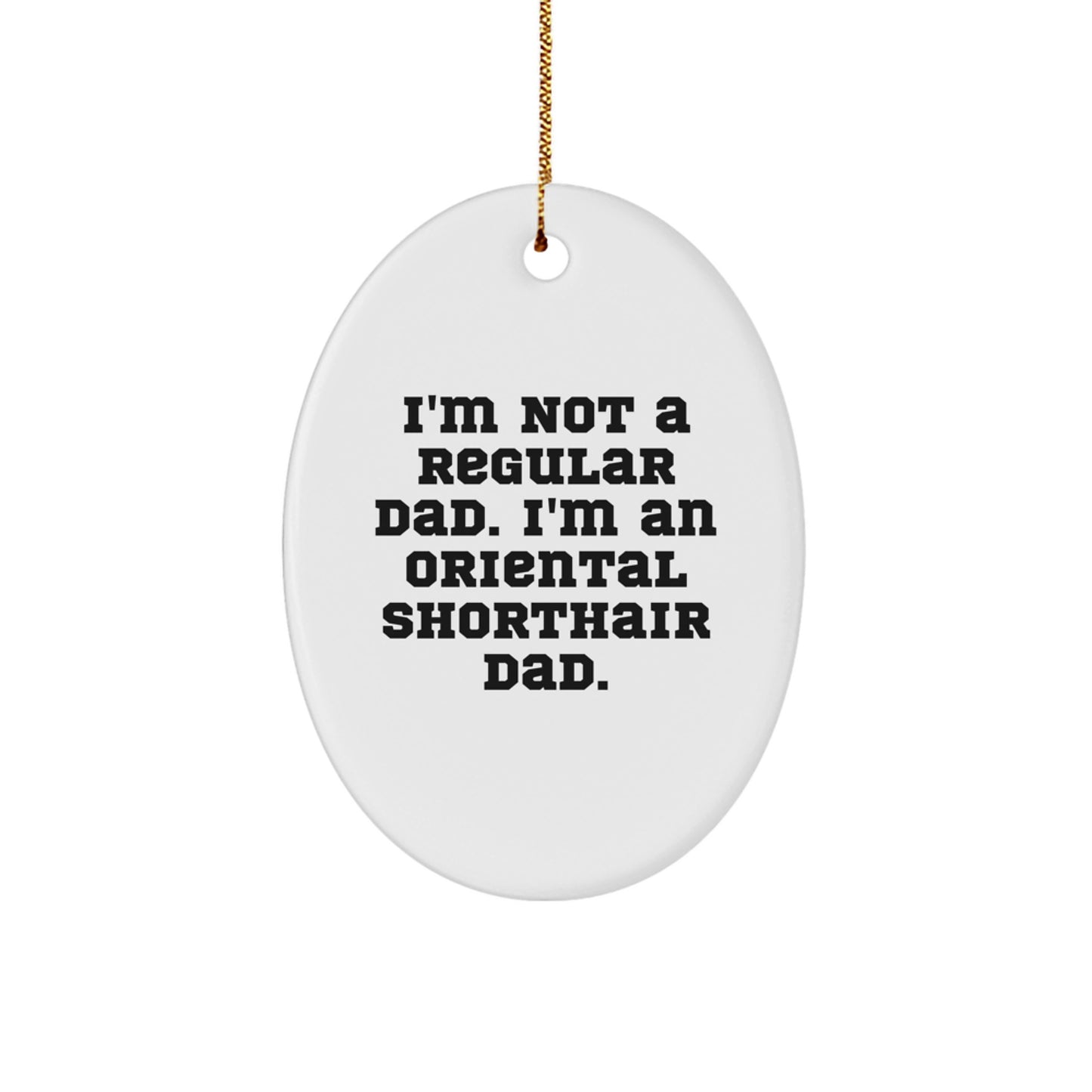Funny Oriental Shorthair Cat Dad Christmas Oval Ornament Gifts from Men, Oriental Shorthair Cat Fathers, Friends, Family - Image 1