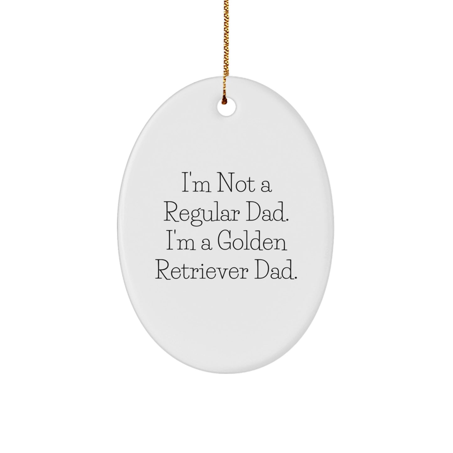 Funny Golden Retriever Dad Gifts for Him, Christmas Unique Oval Ornaments for Men, 'I'm Not A Regular Dad. I'm A Golden Retriever Dad.' - Image 1