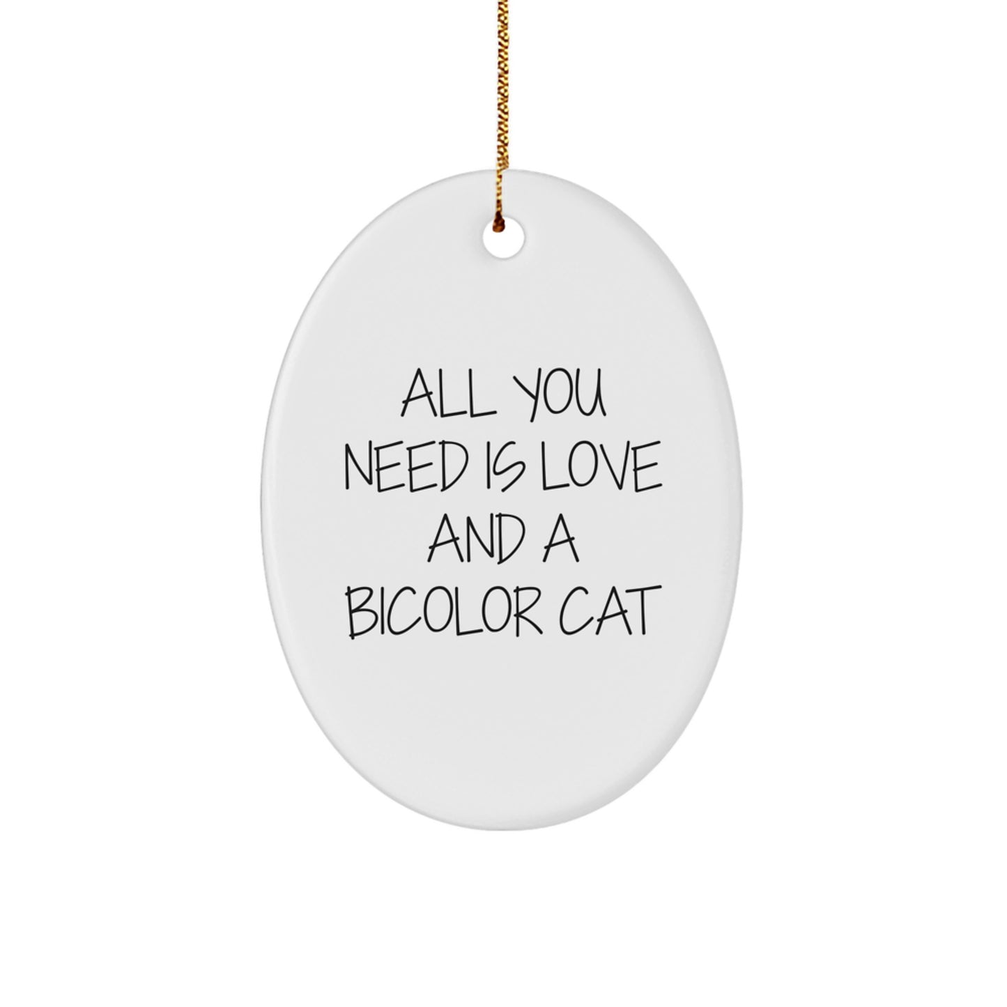 All You Need Is Love And A Bicolor Cat Gifts from Family to Friends Christmas Oval Ornament - Image 1