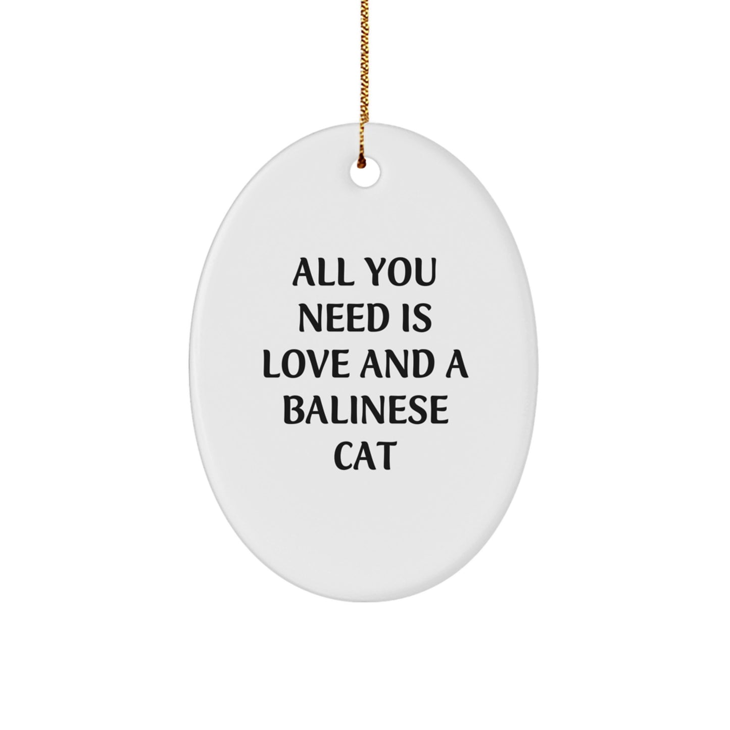 Funny Balinese Cat Gifts for Men - Oval Ornament with All You Need Is Love And A Balinese Cat Quote, Gifts from Men to Friends - Image 1