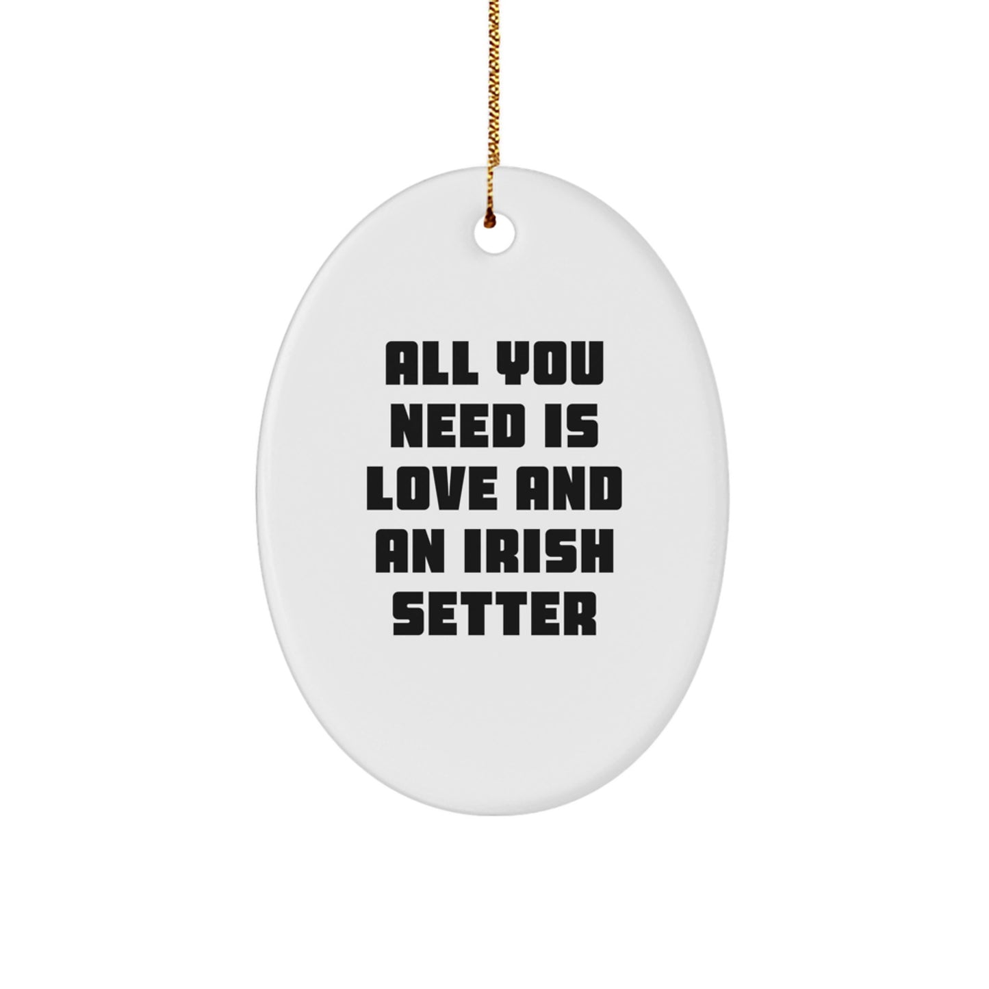 Irish Setter Dog Christmas Unique Gifts from Friends for Men Oval Ornament All You Need Is Love - Image 1