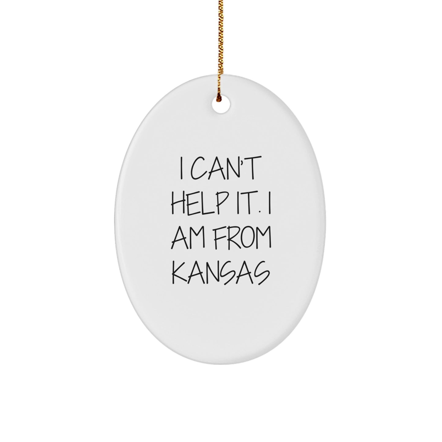 Funny Kansas Gifts from Friends for Kansas Lovers - I Can't Help It. I Am From Kansas Oval Ornament, Christmas Unique Presents - Image 1