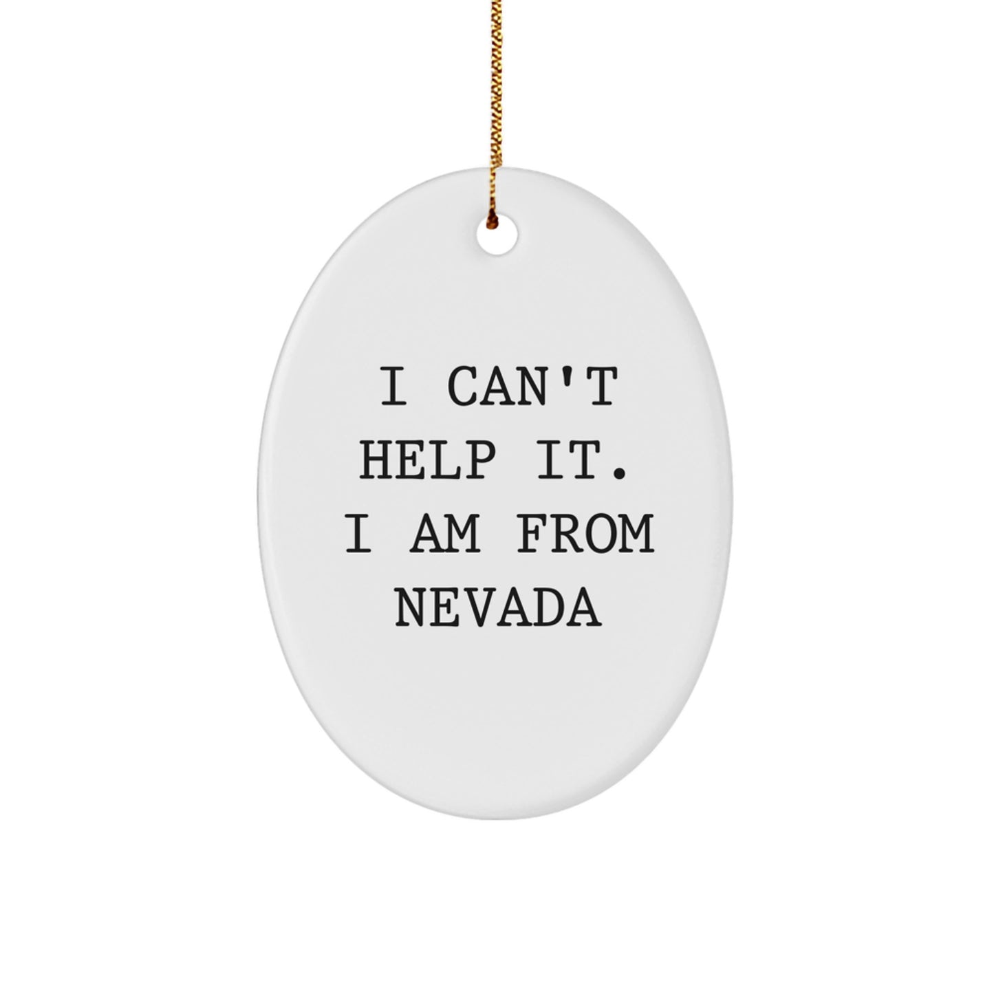 Nevada Gifts from Friends, Unique Oval Ornament for Christmas, 'I Can't Help It. I Am From Nevada' Quote - Image 1