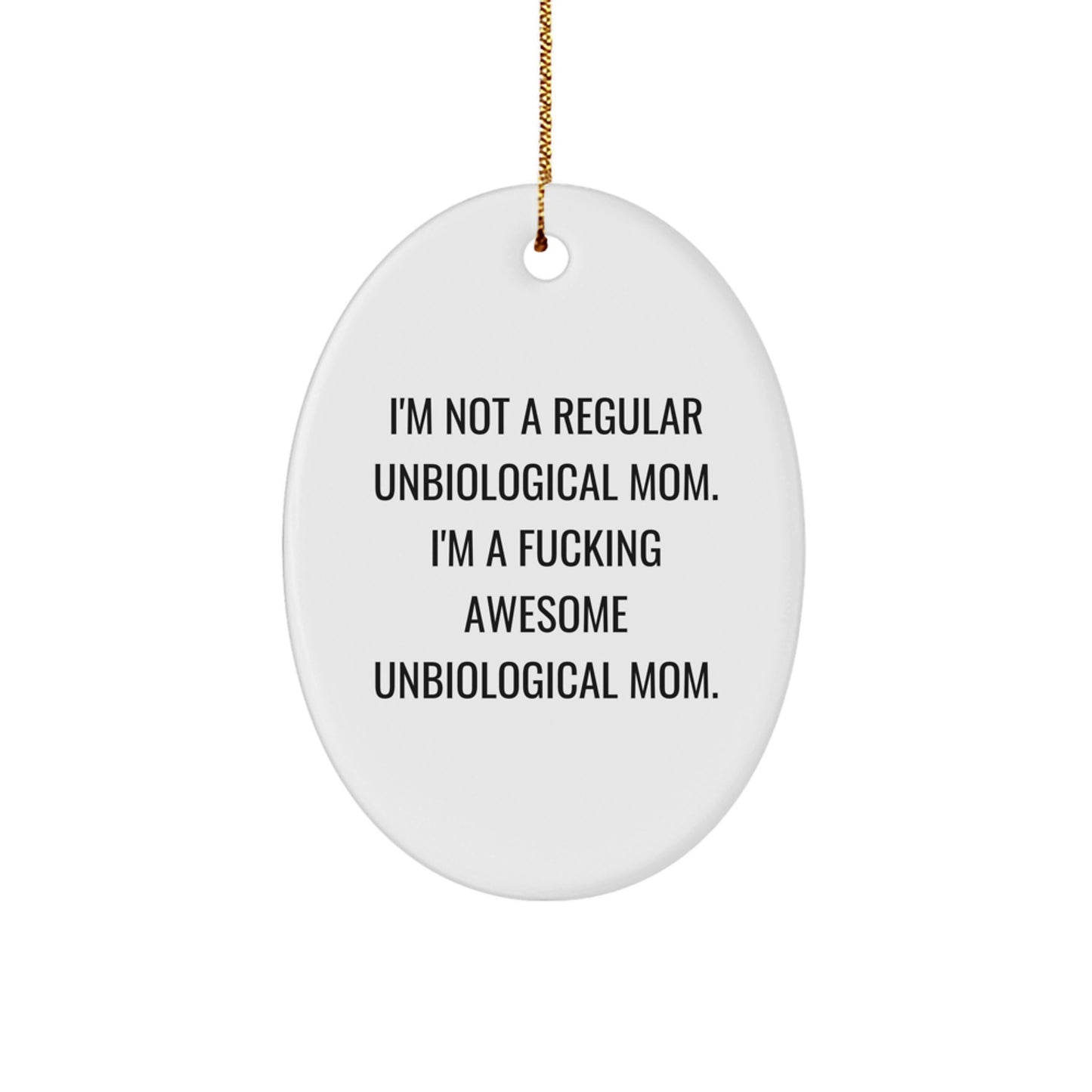 Funny Unbiological Mom Gifts from Men to Unbiological Mom, Oval Ornament, Christmas Unique Gifts - Image 1