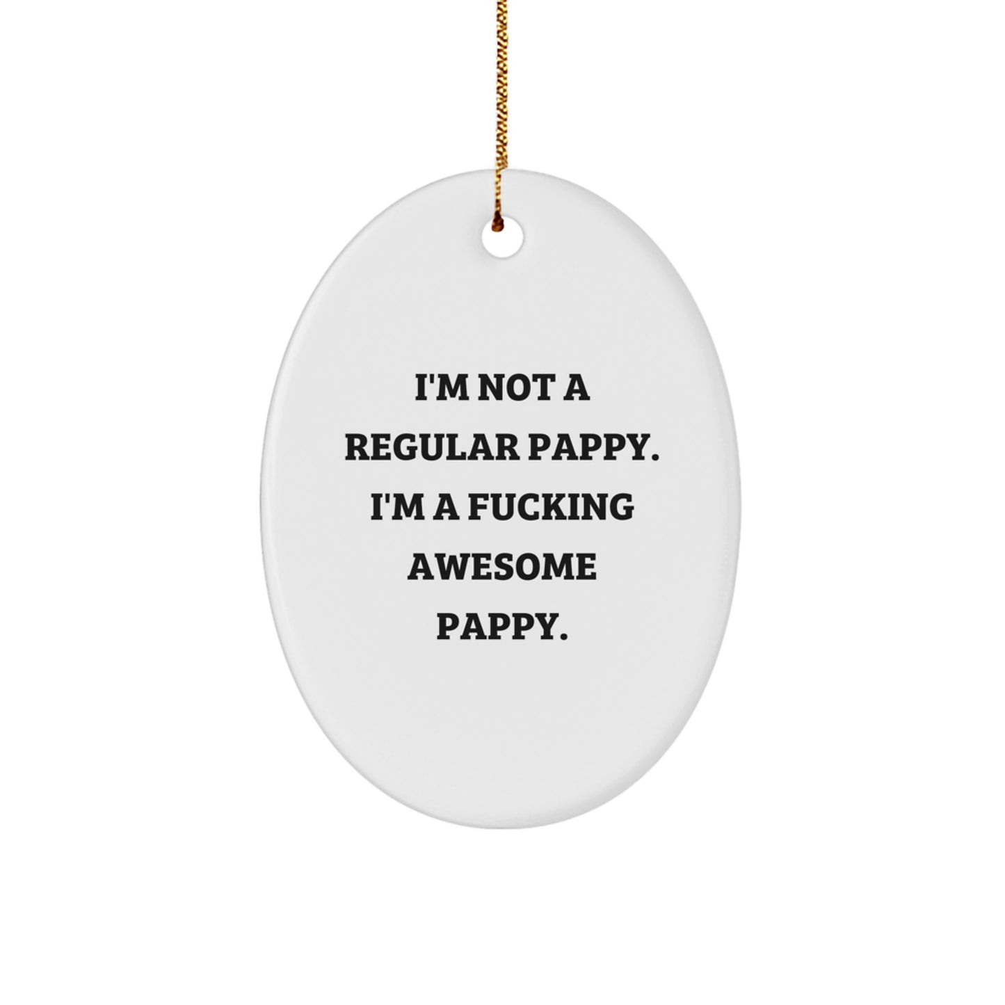 Funny Pappy Gifts for Men, Christmas Unique Oval Ornament, 'I'm Not A Regular Pappy' Funny Christmas Unique Gifts from Friends, Family - Image 1