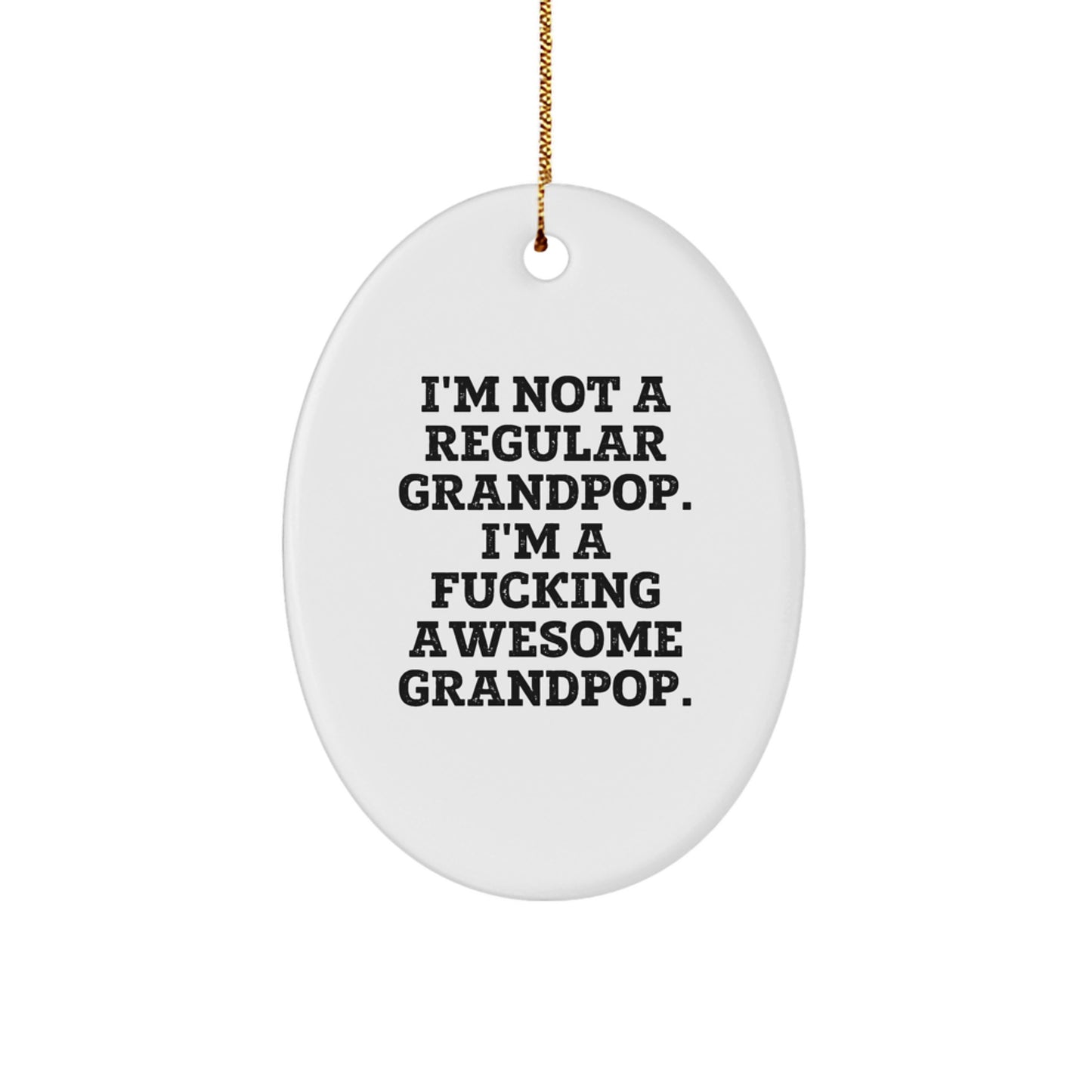 Funny Grandpop Gifts - 'I'm Not A Regular Grandpop. I'm A F--king Awesome Grandpop.' Oval Ornament for Christmas - Image 1