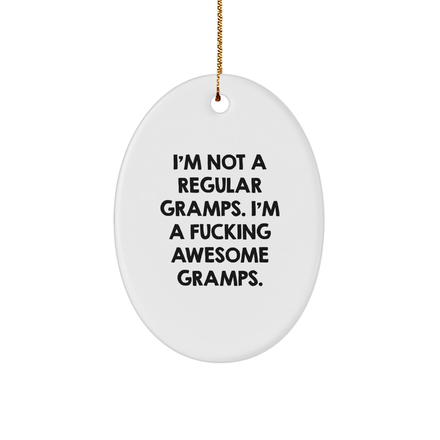 Funny Gramps Gifts - I'm Not A Regular Gramps. I'm A F--king Awesome Gramps. Oval Ornament, Christmas Unique Gifts from Men to Awesome Gramps - Image 1