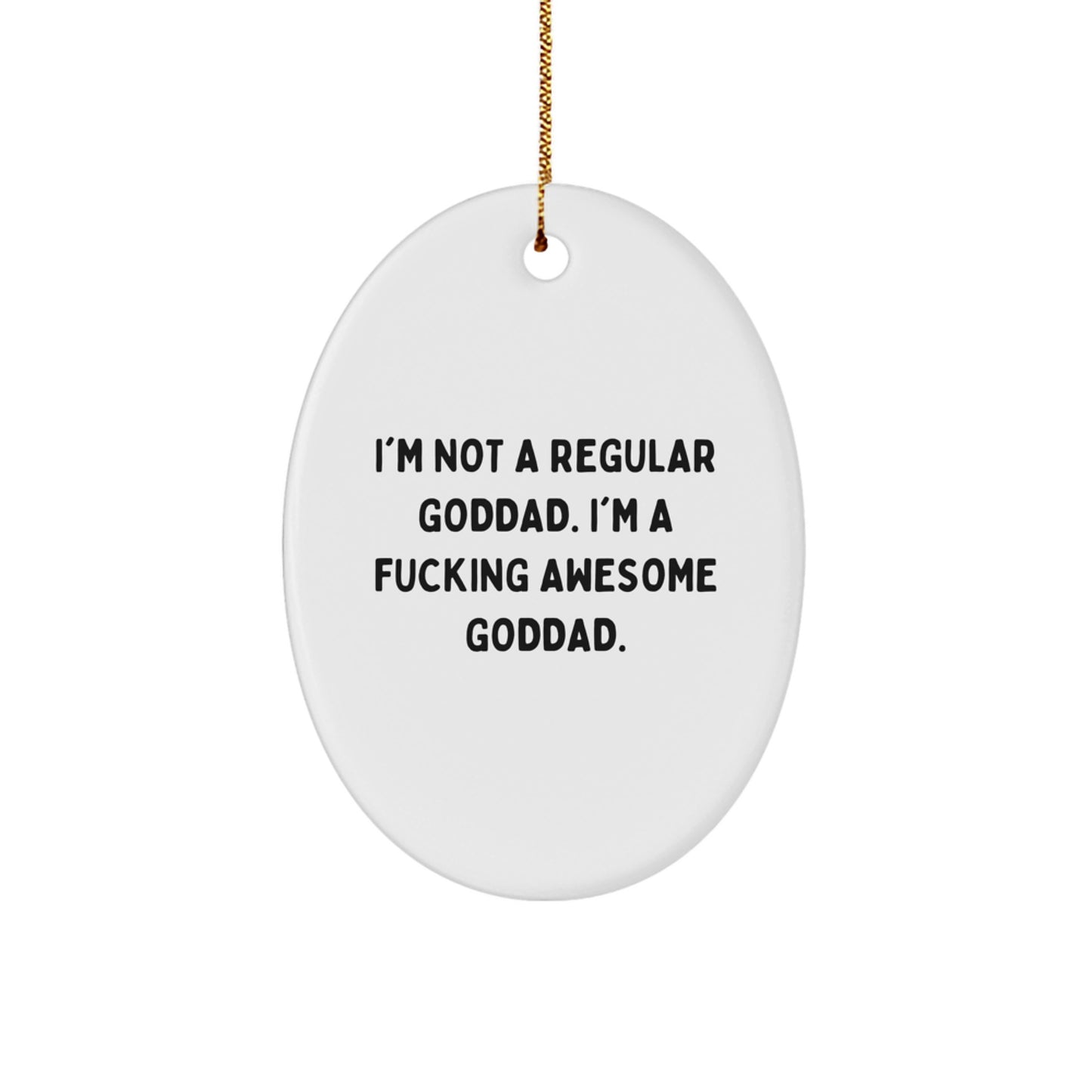 Funny Goddad Gifts from Friends, Gift for Awesome Goddad - Oval Ornament, 'I'm Not A Regular Goddad. I'm A F--king Awesome Goddad.' MDF Crafted, Christmas Decoration - Image 1