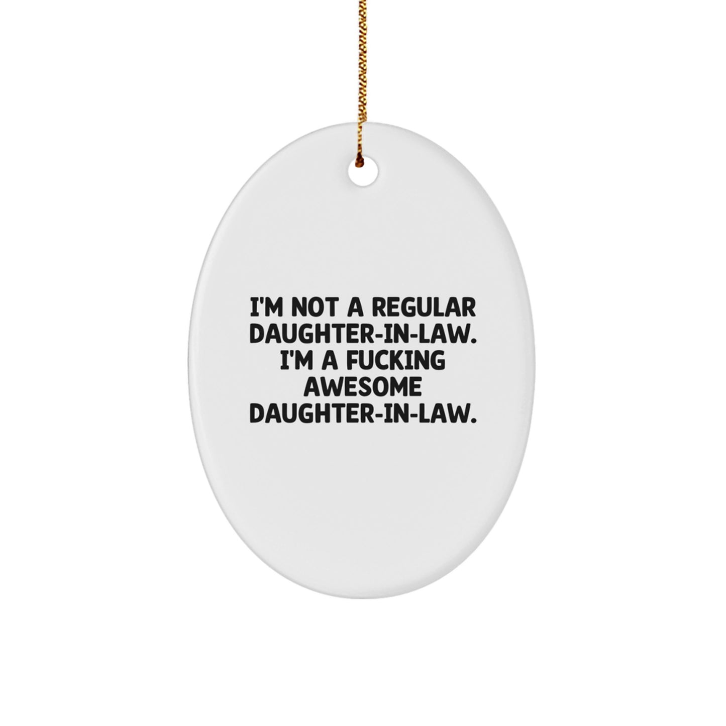 Funny Daughter-in-law Gifts from Men, Women, or Friends - 'I'm Not A Regular Daughter-in-law' Oval Ornament for Daughter-in-law Christmas Unique - Image 1