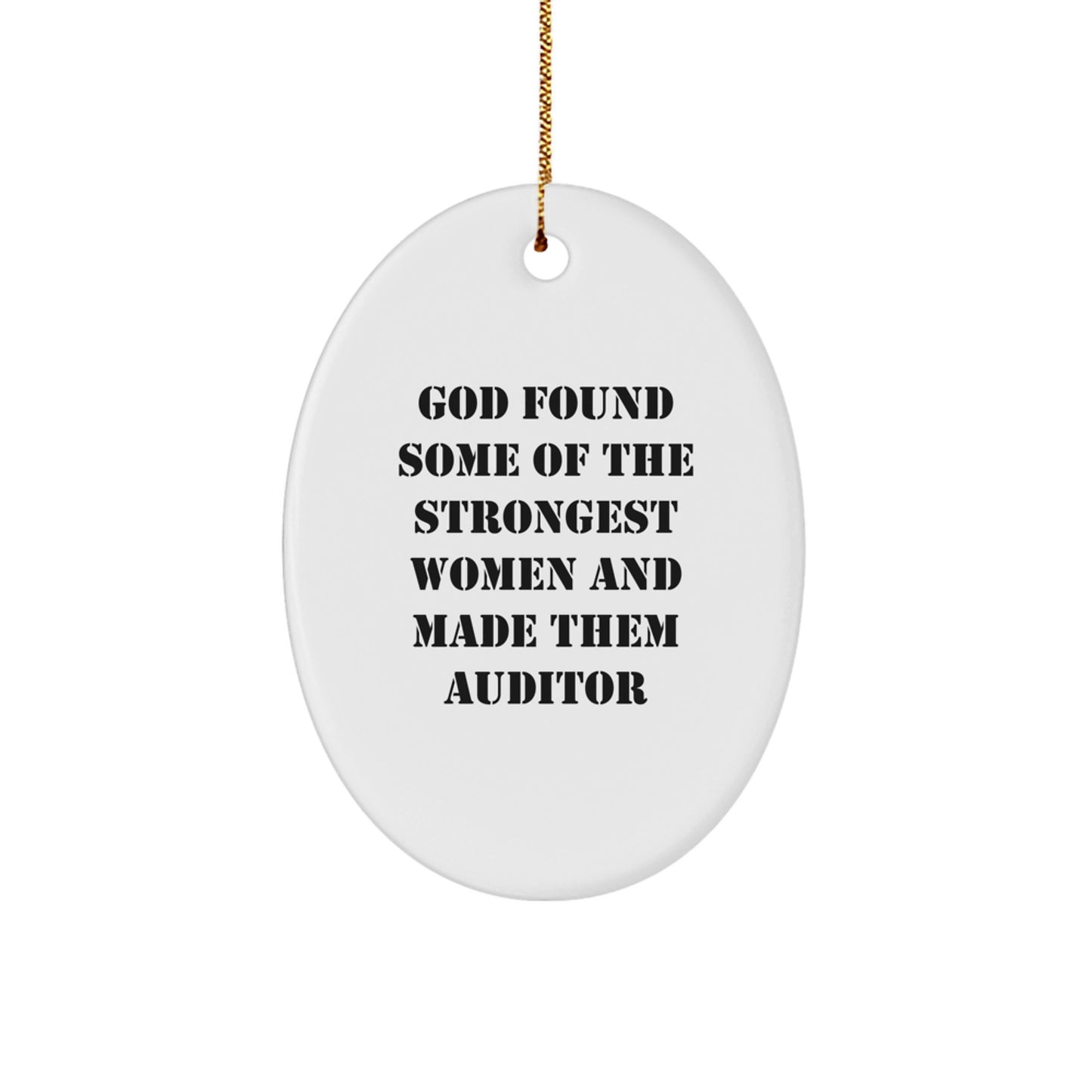 Funny Auditor Oval Ornament Gifts from Men, Women, Friends, Coworkers, Family for Women, Men, Friends, Coworkers, Family - God Found Strongest Women and Made Them Auditor Christmas Unique Gifts - Image 1