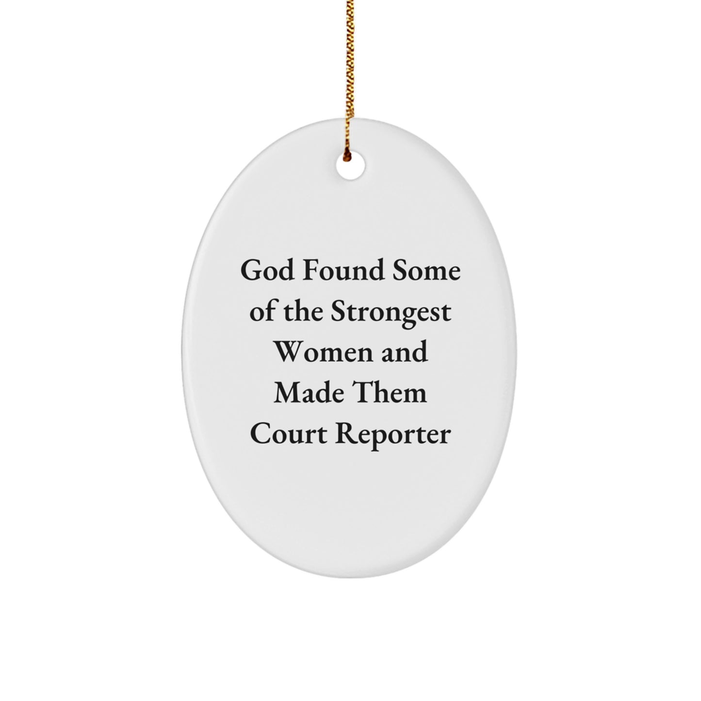 Funny Court Reporter Gifts - God Found Some Of The Strongest Women And Made Them Court Reporter Oval Ornament, Gifts from Friends to Court Reporter, Christmas Unique Gift - Image 1
