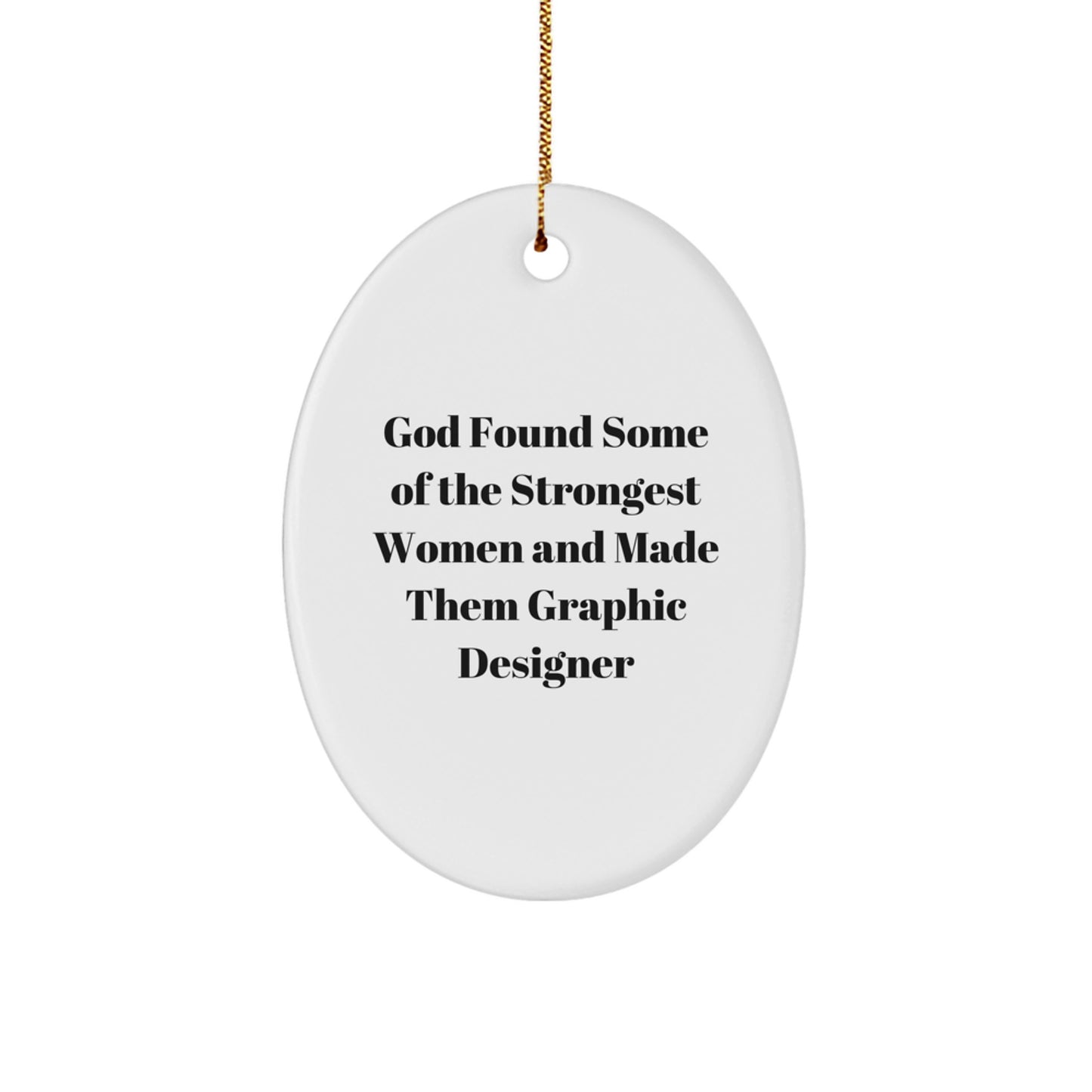 Funny Graphic Designer Gifts from God's Strongest Women - Oval Ornament for Christmas - Image 1