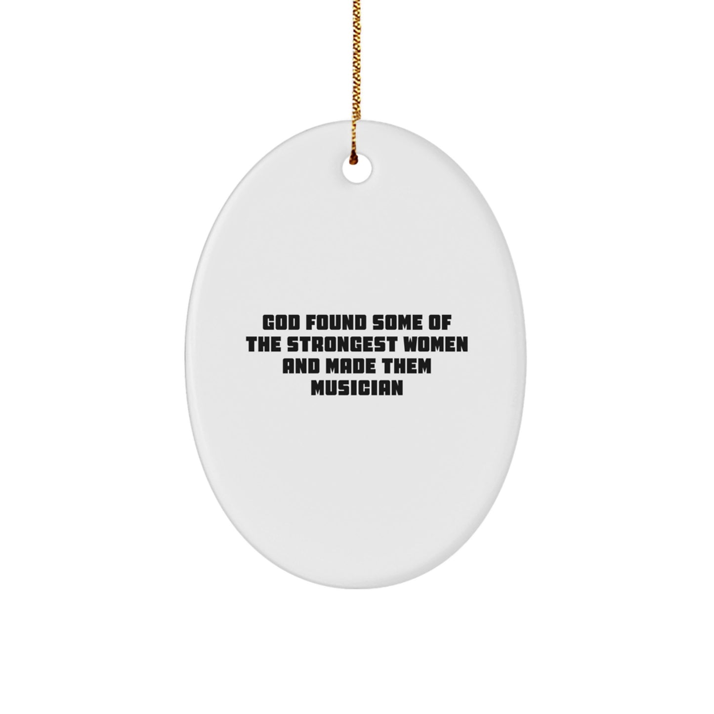 Funny Musician Gifts for Women from God's Strongest - Oval Ornament, White, 3.25'' Tall - Image 1