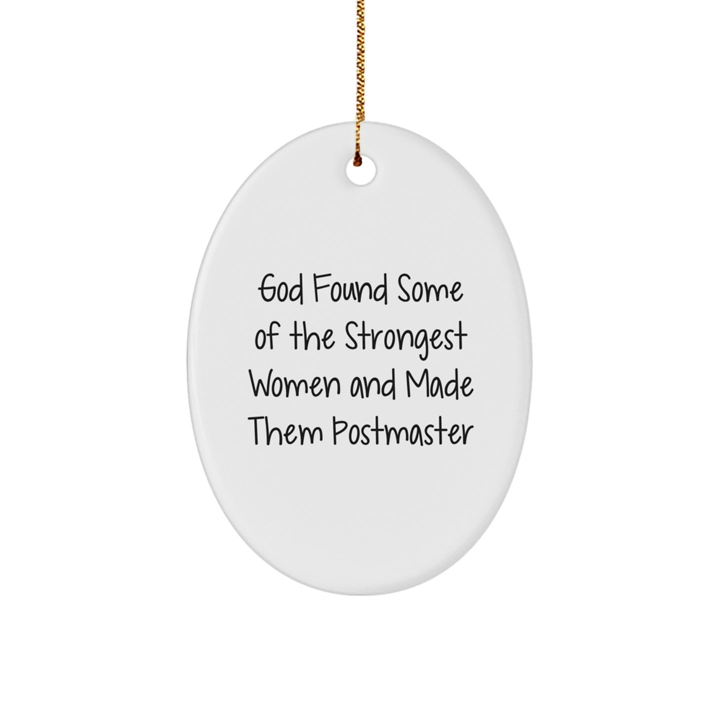 Funny Postmaster Gifts, Oval Ornament, God Found Some Of The Strongest Women Quotes, Christmas Unique Gifts from Family to Postmaster Friends - Image 1