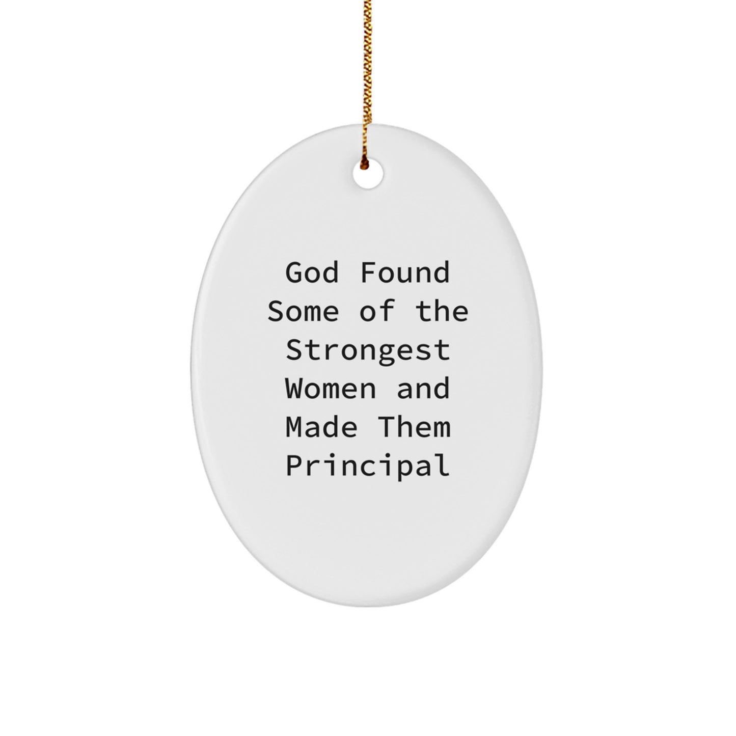 Gifts from God Found Some Of The Strongest Women And Made Them Principal for Principal, Funny Oval Ornament, Christmas Unique Gifts - Image 1