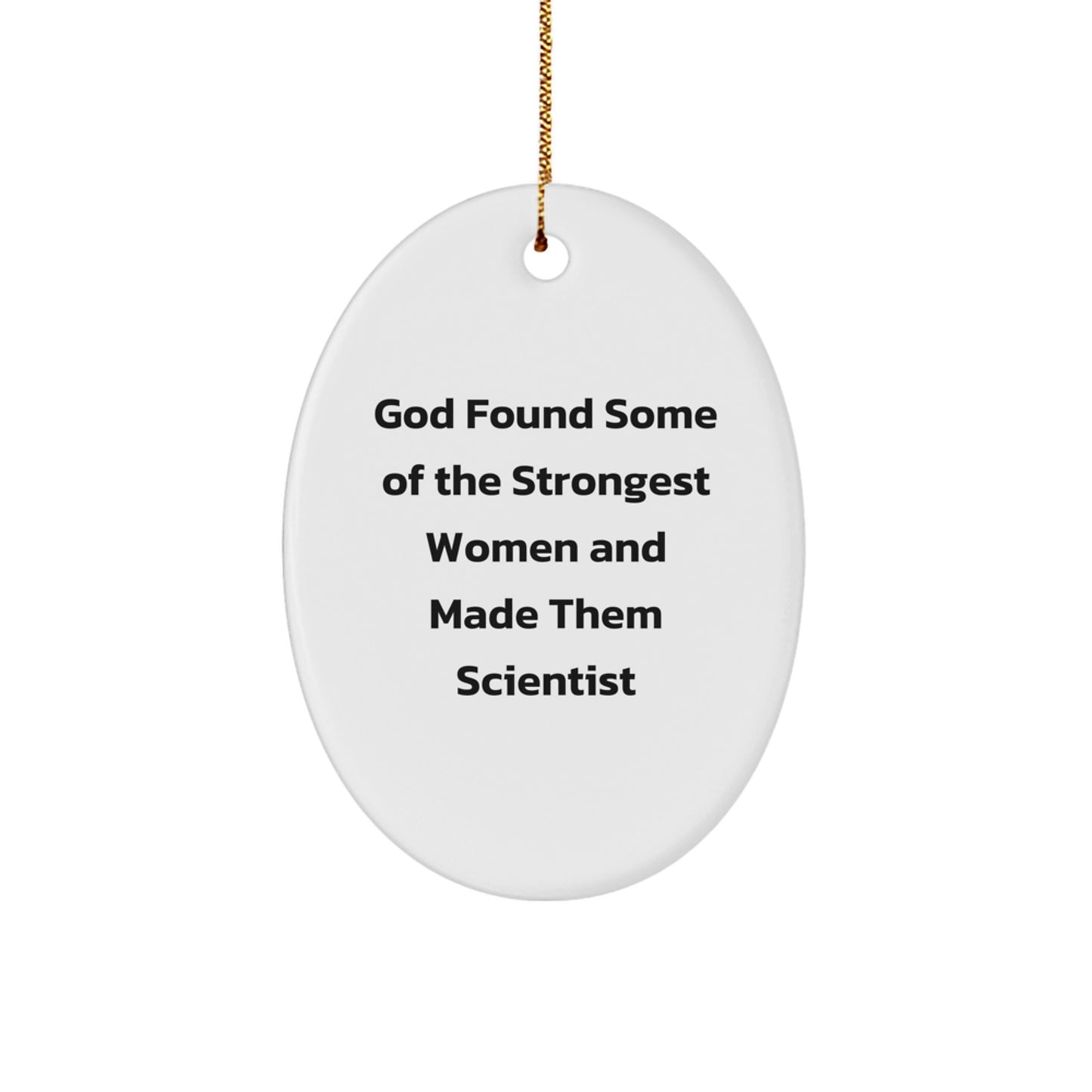 Funny Scientist Quote Oval Ornament, Gifts from Women to Scientist Friends and Colleagues for Christmas Unique Decorations - Image 1