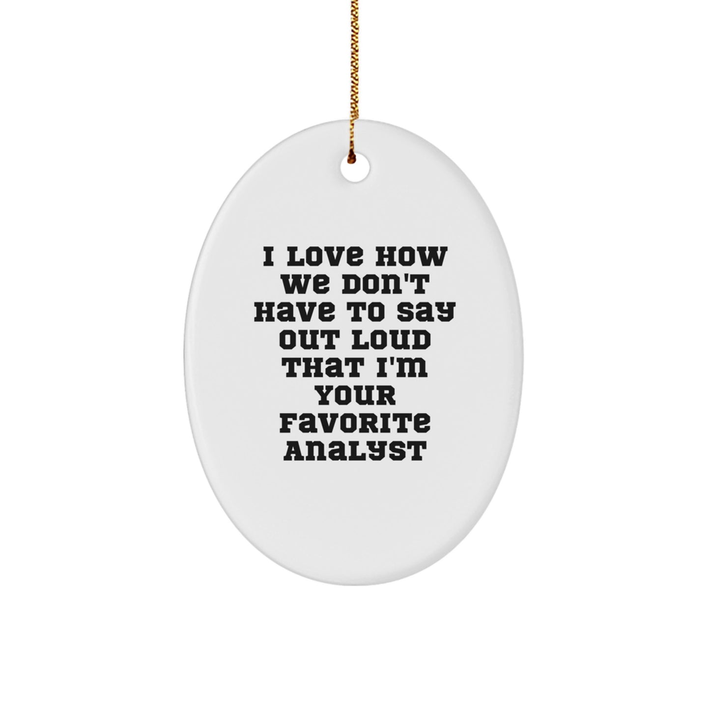 Funny Analyst Oval Ornament Gifts from Friends to Favorite Analyst for Christmas Unique Gifts - Image 1