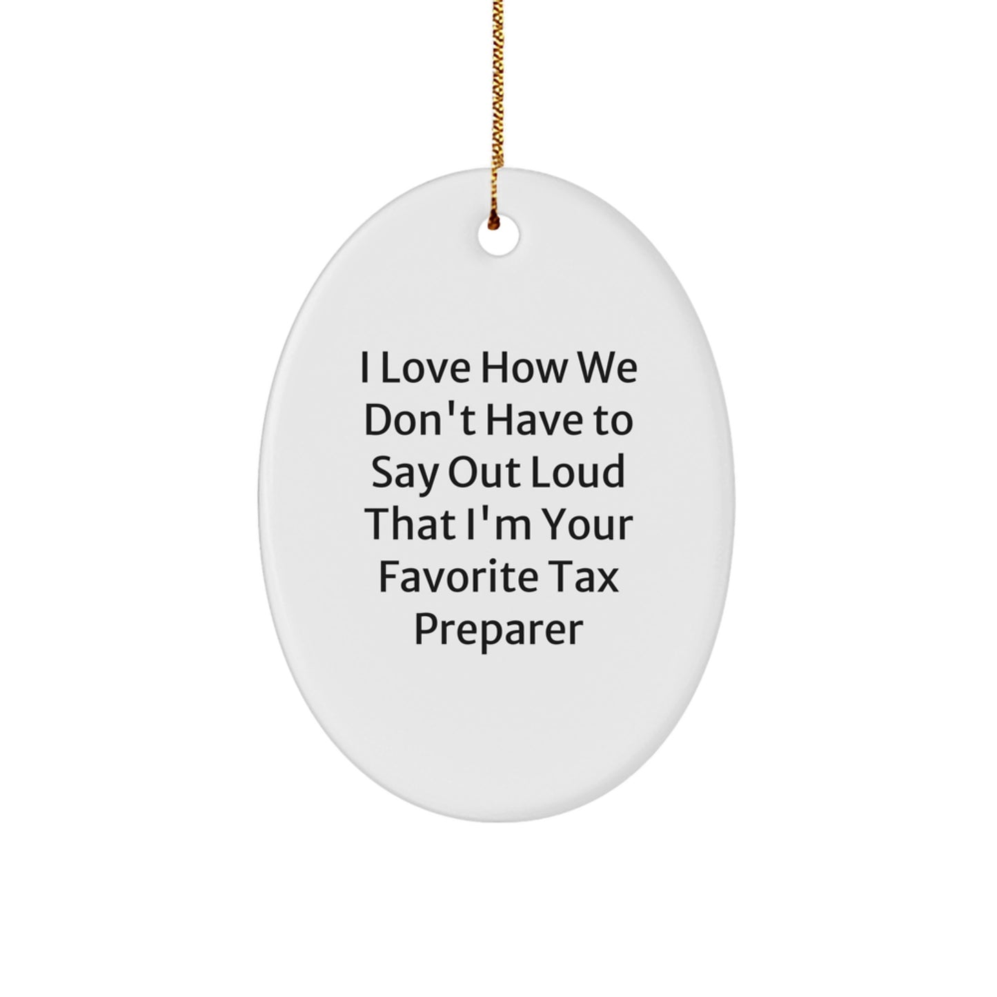 Tax Preparer Gifts, Funny Quote Oval Ornament, Gifts from Family for Favorite Tax Preparer, Christmas Unique Gifts - Image 1