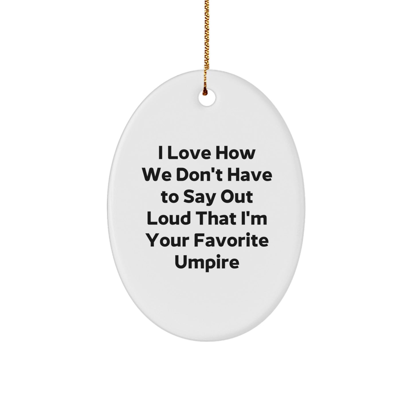Funny Umpire Gifts from Friends for Favorite Umpire's Christmas Unique Oval Ornament - Image 1