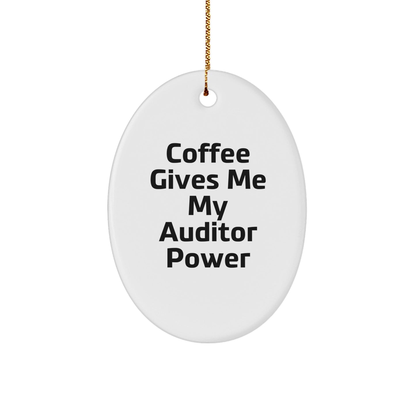 Auditor Oval Ornament Gifts from Friends to Family - Funny Coffee Quote - Image 1