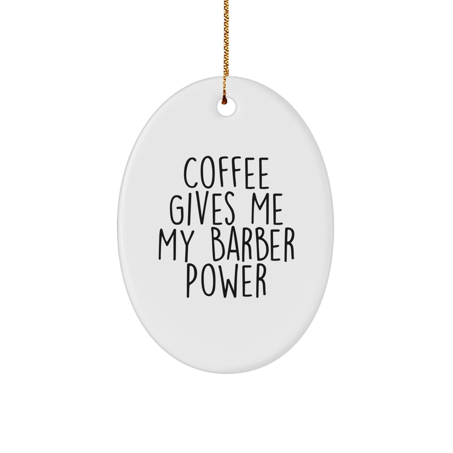 Funny Barber Gifts from Friends for Christmas - 'Coffee Gives Me My Barber Power' Oval Ornament - Image 1