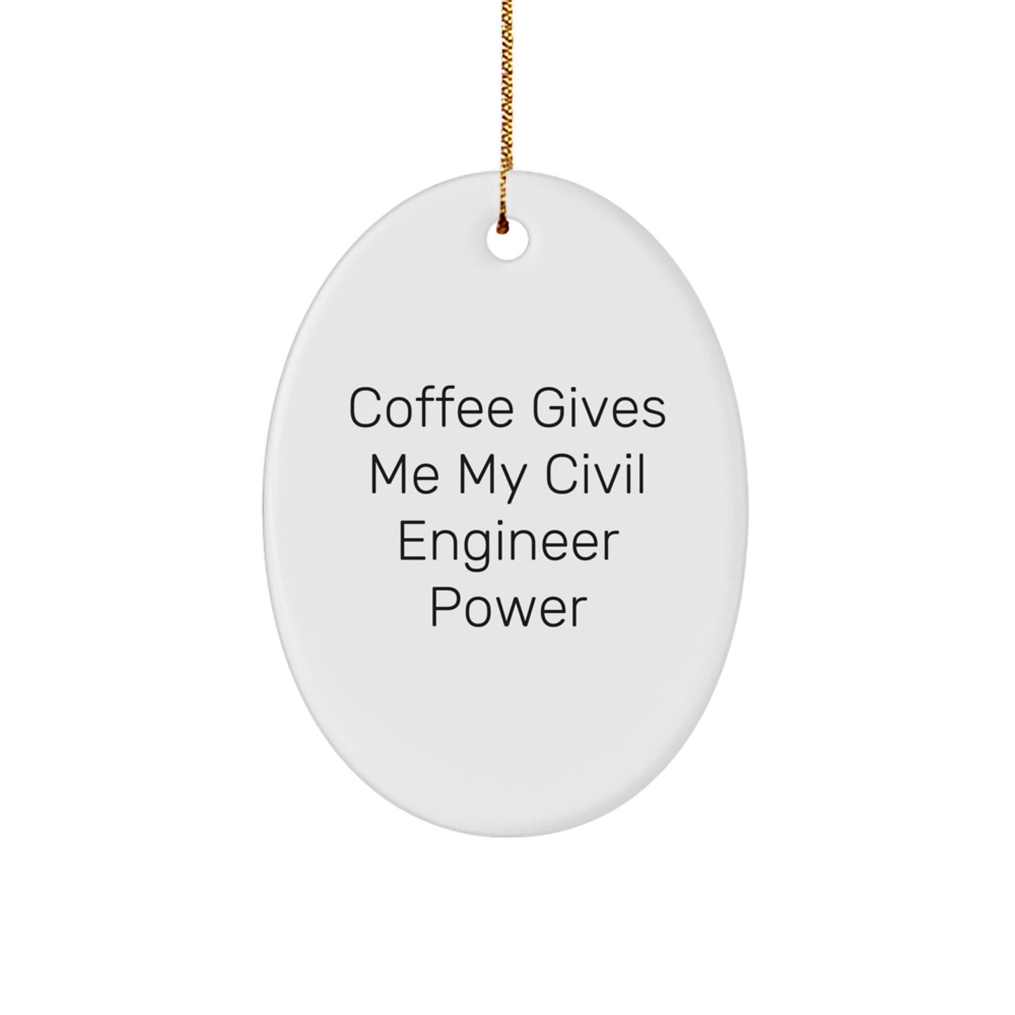 Funny Civil Engineer Gifts from Friends - 'Coffee Gives Me My Civil Engineer Power' Oval Ornament, White, 3.25" Tall, Perfect for Christmas Unique Gifts for Civil Engineers - Image 1