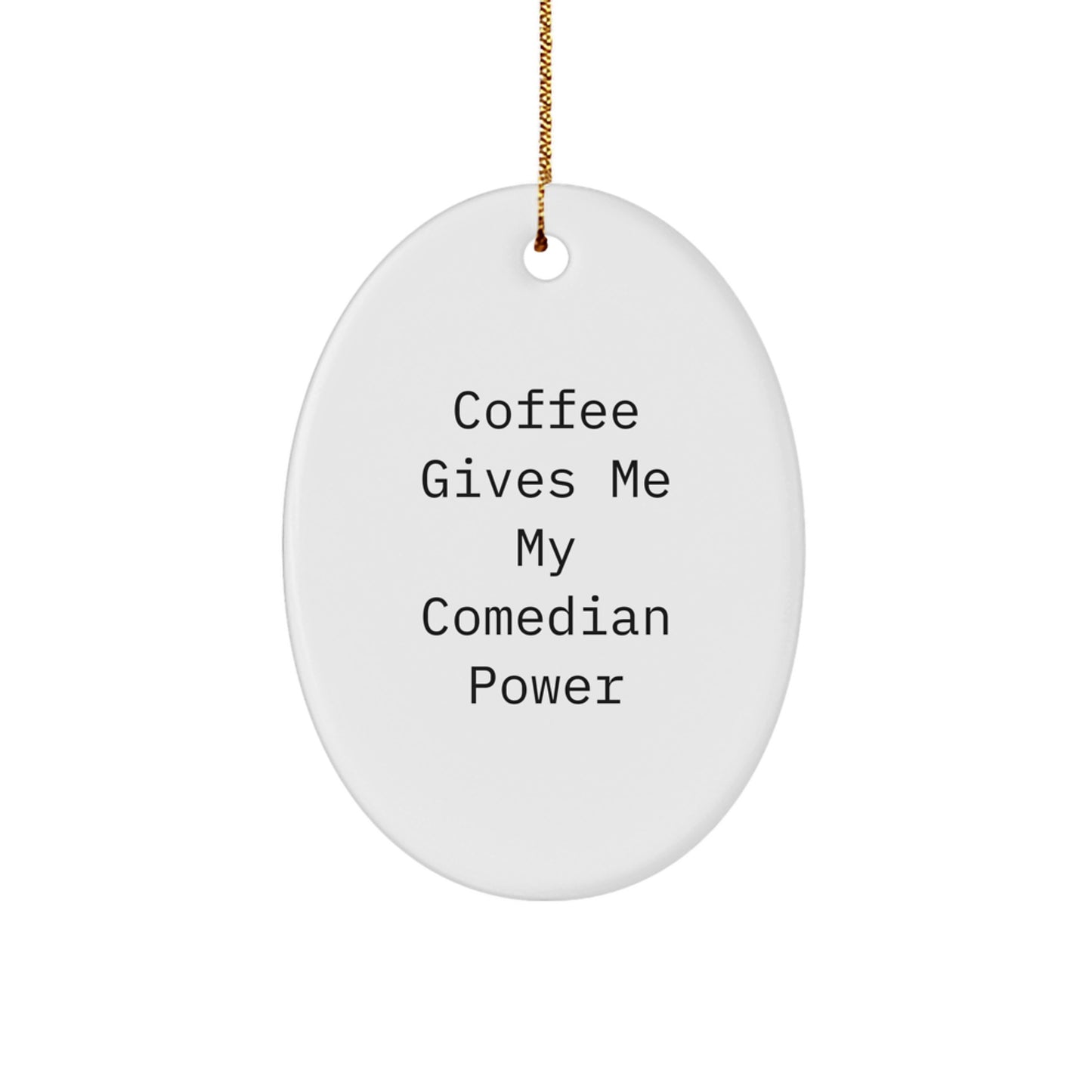 Funny Comedian Gifts from Friends for Christmas Oval Ornament - Coffee Gives Me My Comedian Power, White Oval Shaped MDF with High-Gloss Finish, Perfect for Comedian Enthusiasts - Image 1