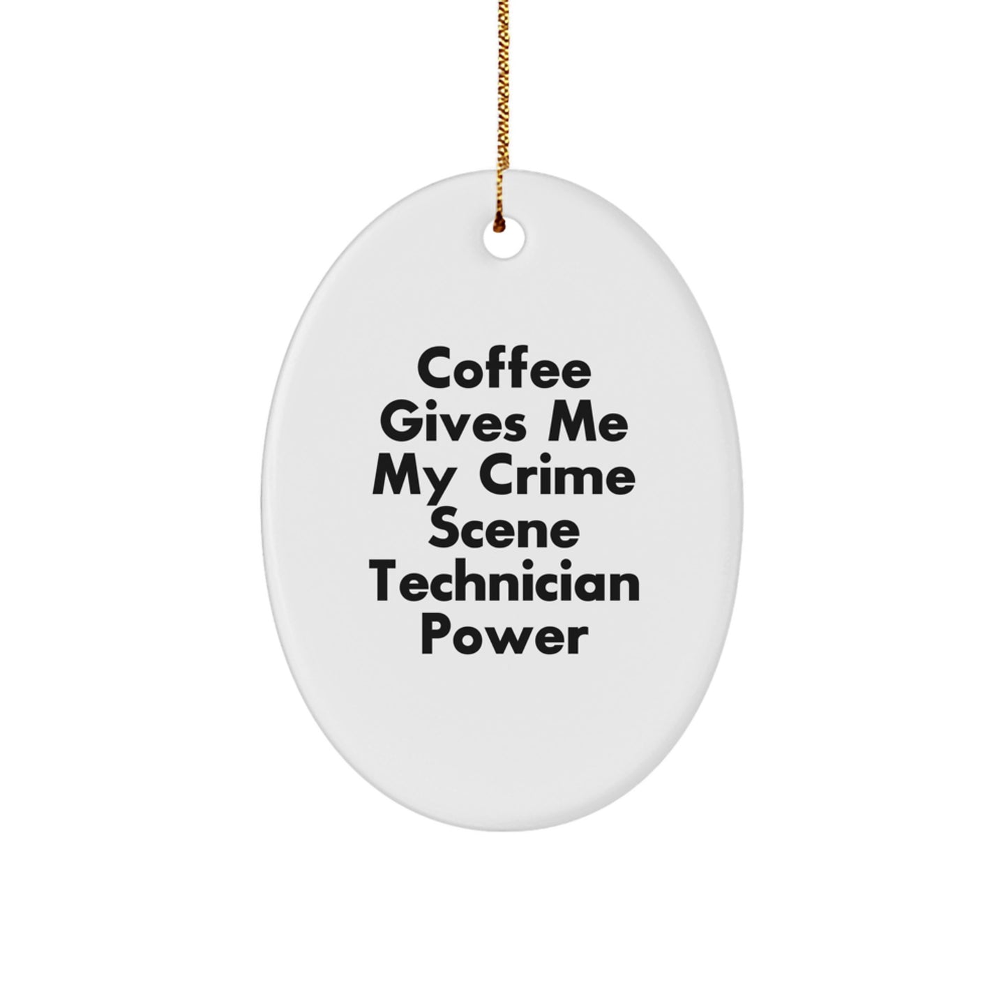 'Crime Scene Technician' Oval Ornament, Funny Gift from Friends for Christmas, Coffee Lovers' Power, 3.25'' Tall, White, Durable MDF, Sublimation Printing, Perfect for Coworkers - Image 1
