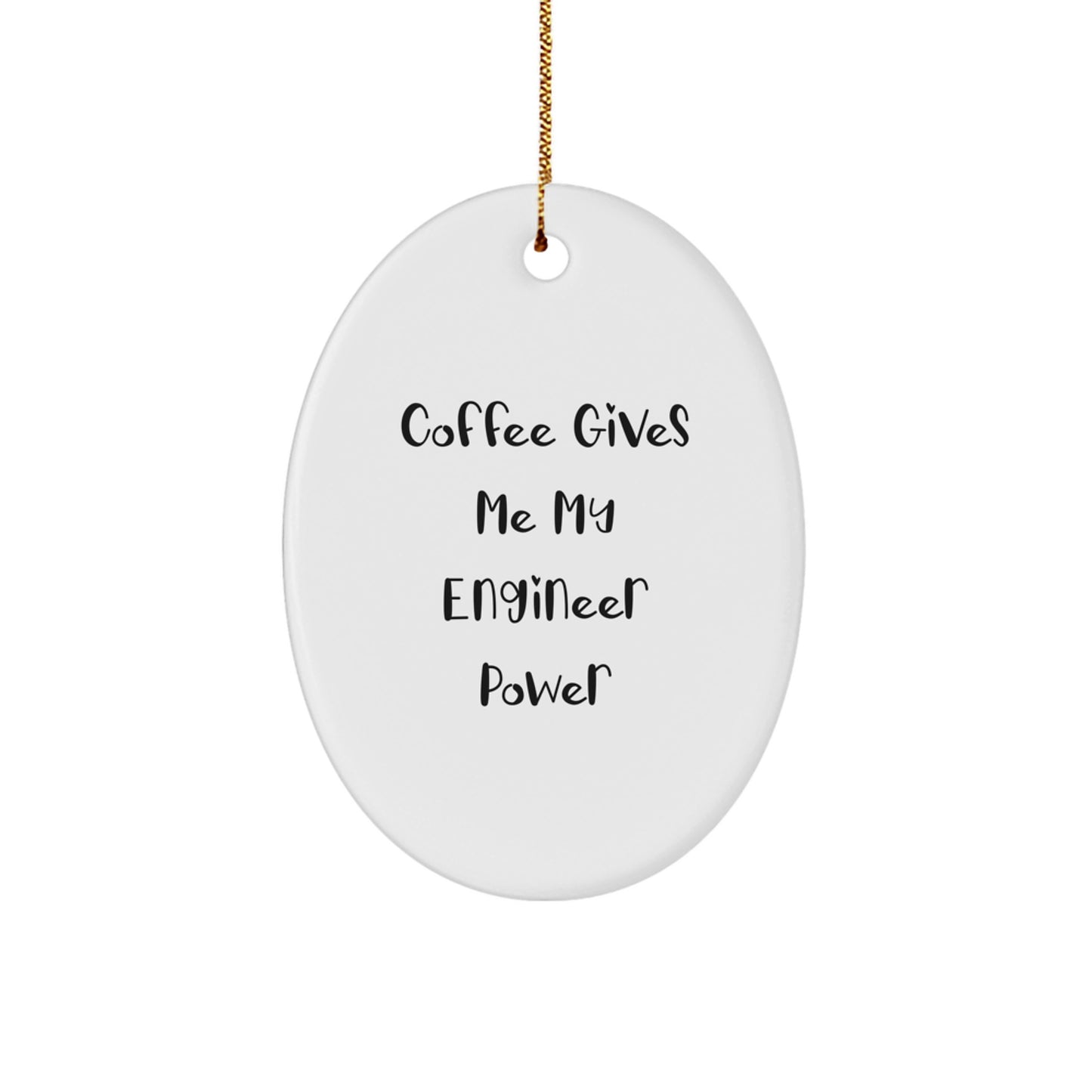 Funny Engineer Gifts from Friends - 'Coffee Gives Me My Engineer Power' Oval Ornament for Men, Women, Coworkers, or Family Christmas Unique Presents - Image 1