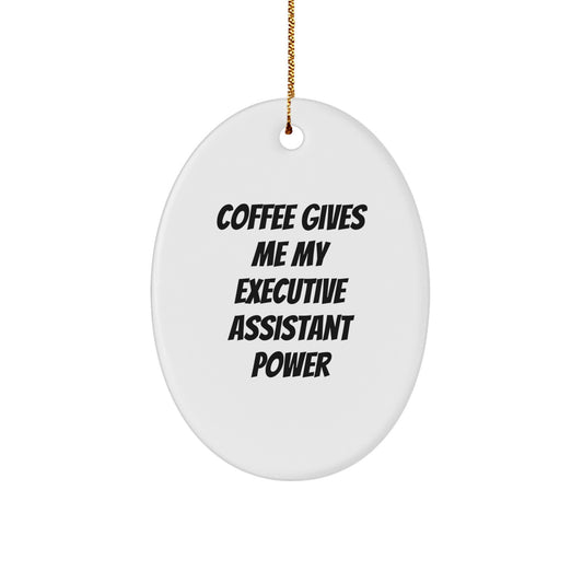 Gifts from Friends for Executive Assistant, Oval Ornament with 'Coffee Gives Me My Executive Assistant Power' Quote, Perfect Christmas Unique Gift for Her - Image 1